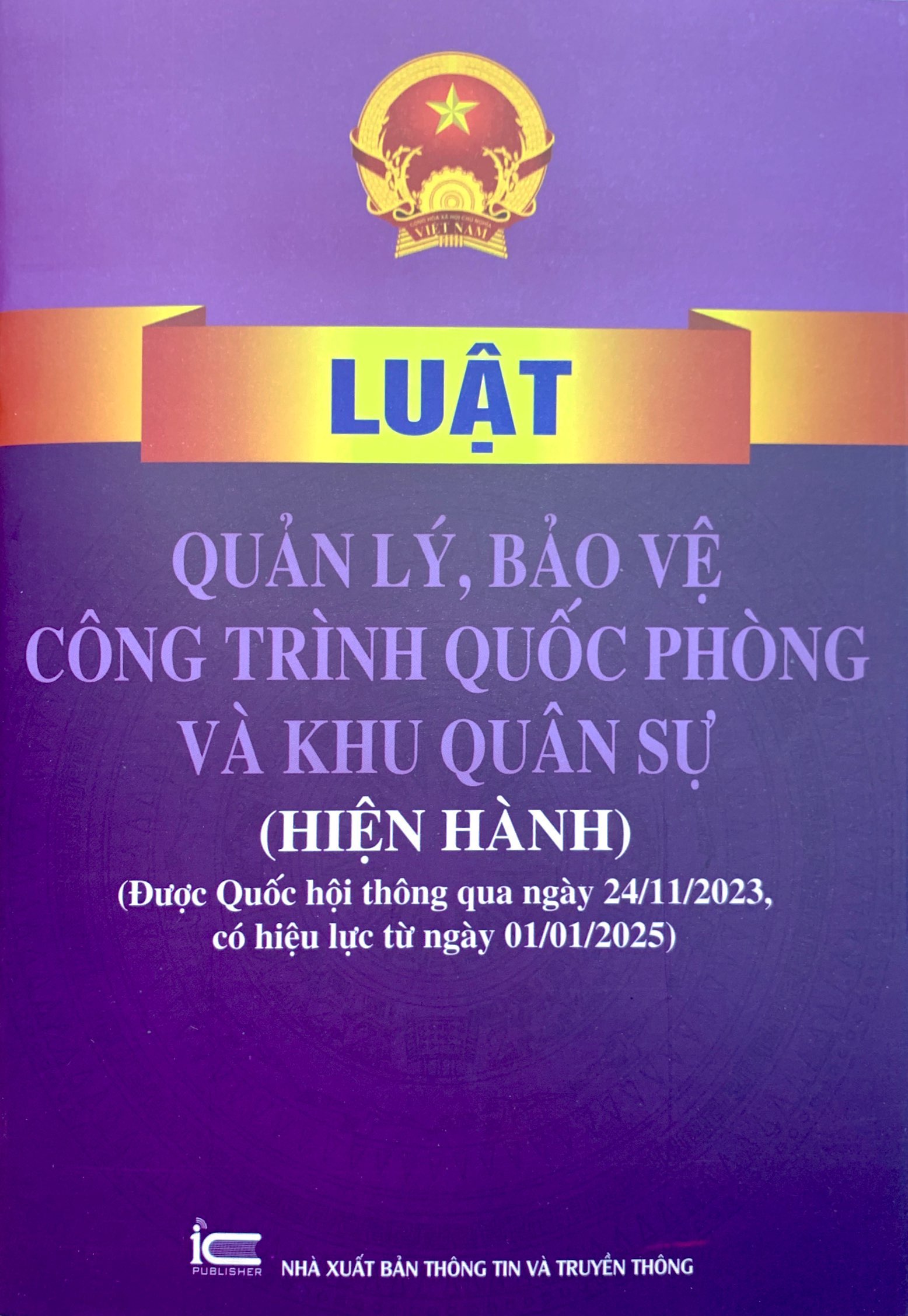 luật quản lý, bảo vệ công trình quốc phòng và khu quân sự (hiện hành) (được quốc hội thông qua ngày 24/11/2023, có hiệu lực từ ngày 01/01/2025)