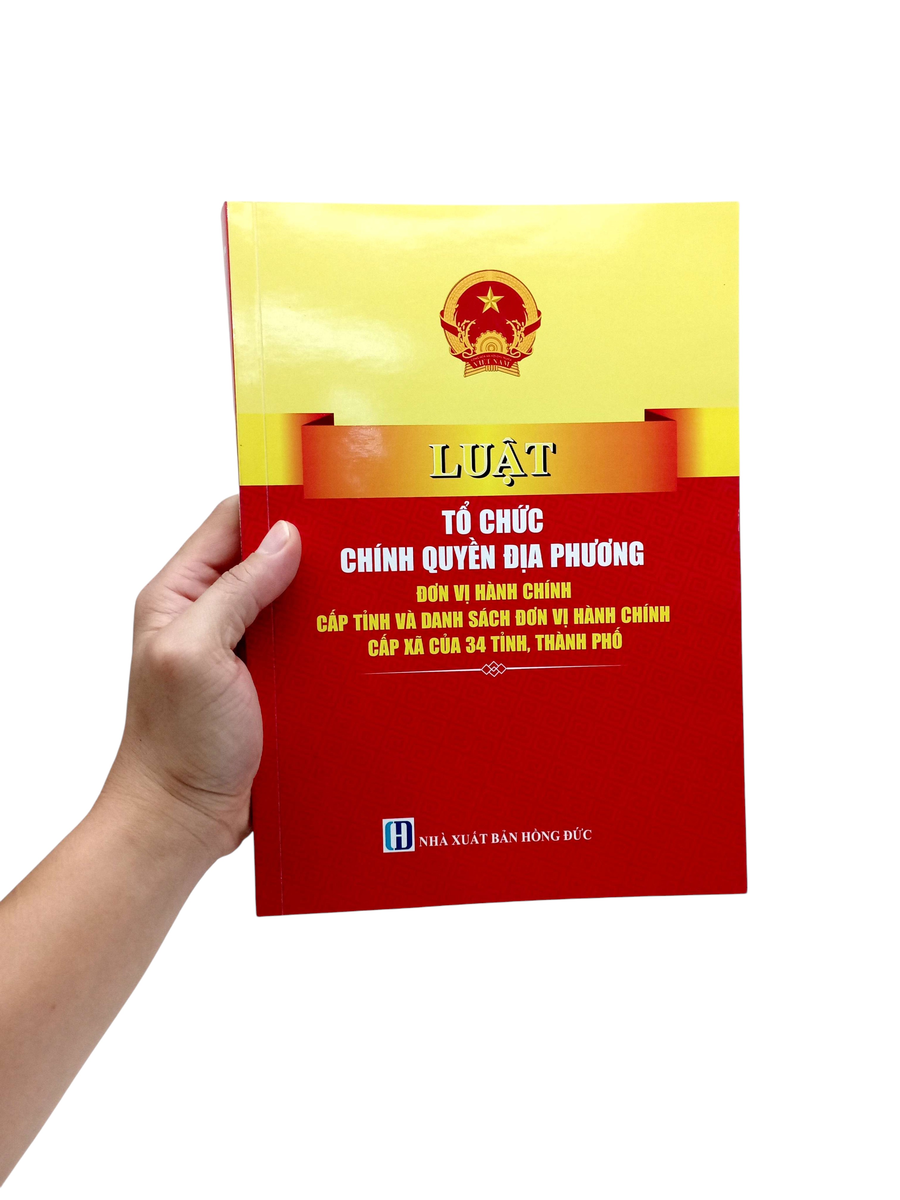 Luật Tổ Chức Chính Quyền Địa Phương - Đơn Vị Hành Chính Cấp Tỉnh Và Danh Sách Đơn Vị Hành Chính Cấp Xã Của 34 Tỉnh, Thành Phố