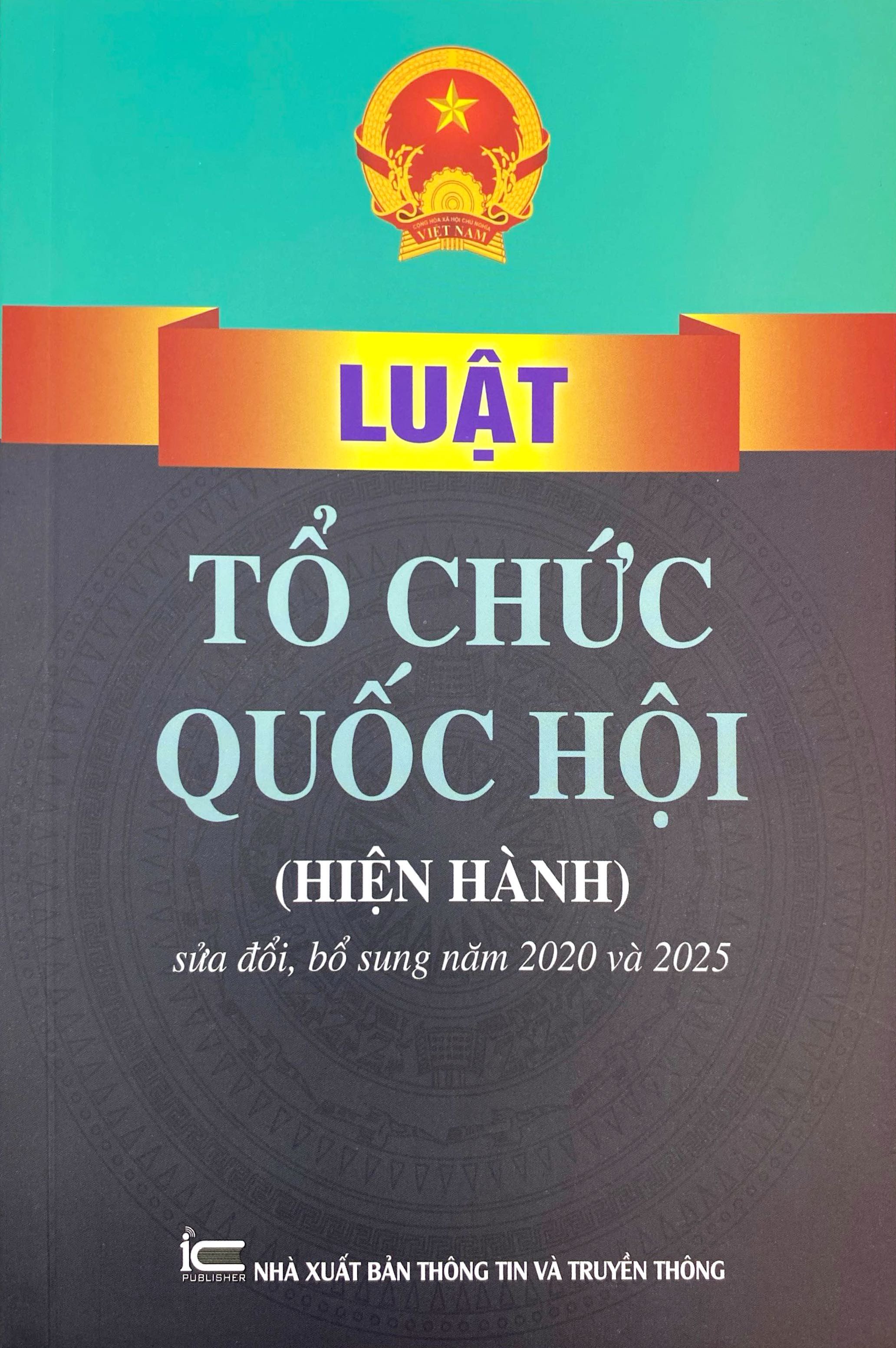 Luat To Chuc Quoc Hoi (Hien Hanh) (Sua Doi, Bo Sung Nam 2020 Va 2025)