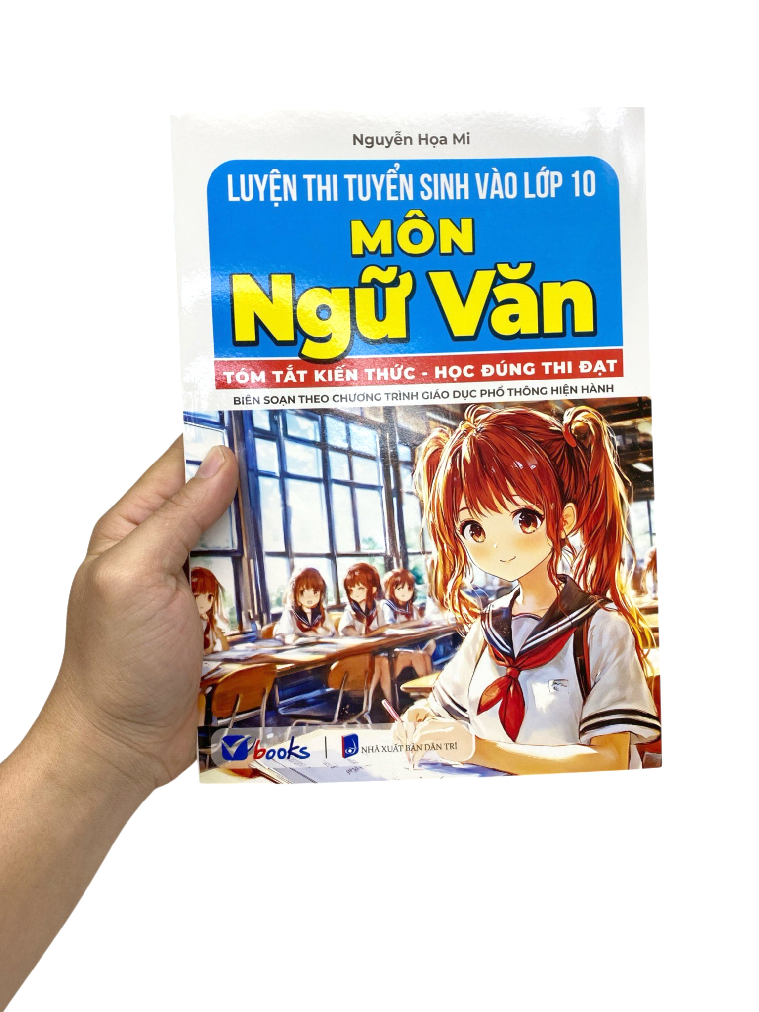 Luyện Thi Tuyển Sinh Vào Lớp 10 Môn Ngữ Văn - Tóm Tắt Kiến Thức-Học Đúng Thi Đạt