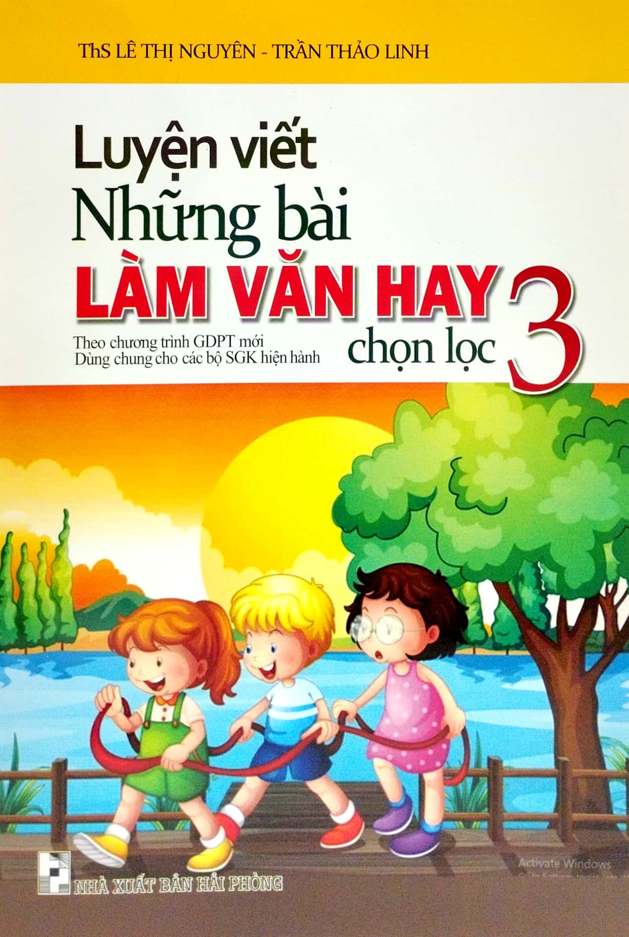 luyện viết những bài làm văn hay chọn lọc 3 (biên soạn theo chương trinh gdpt mới) (dùng chung cho các bộ sgk hiện hành)