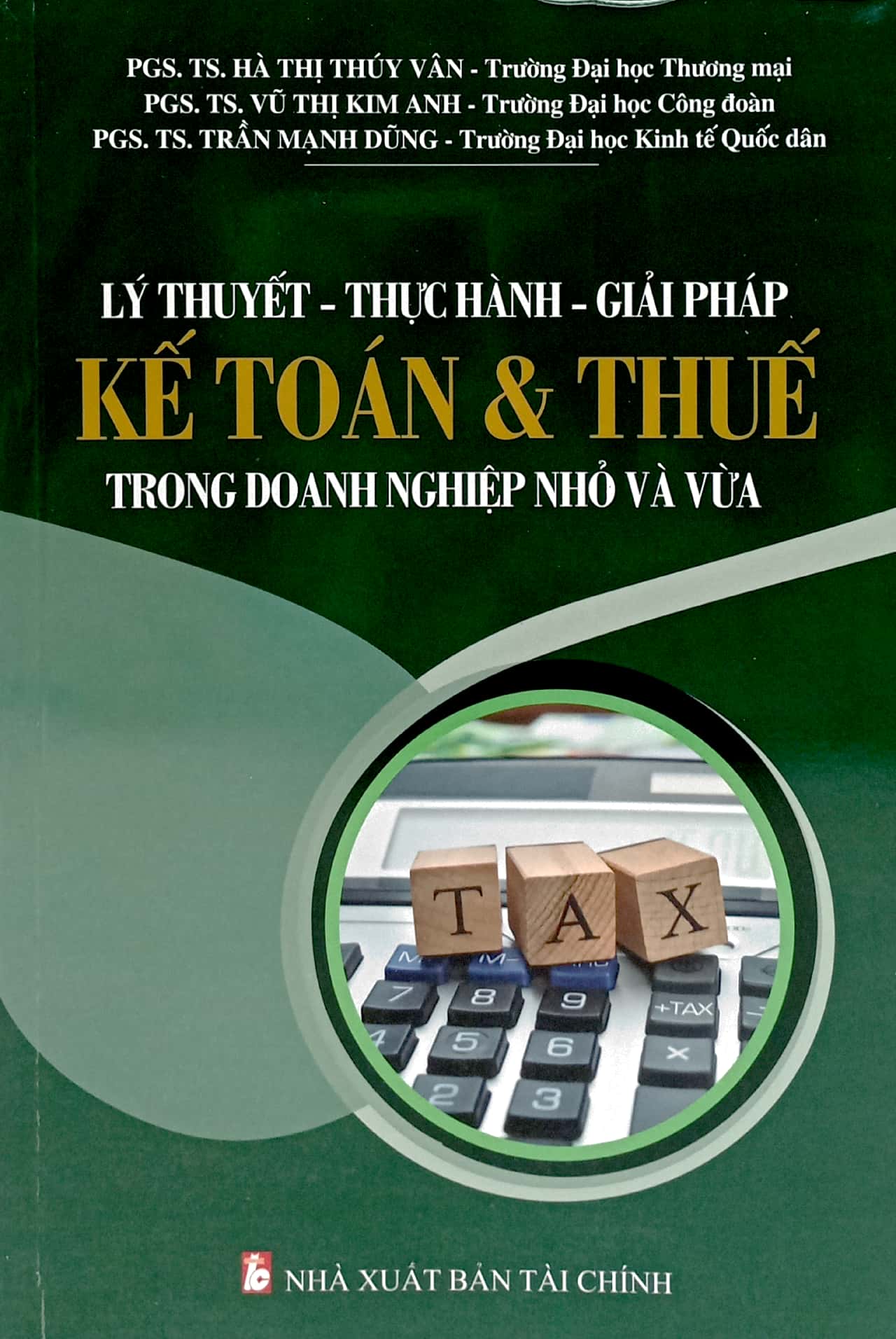 lý thuyết - thực hành - giải pháp kế toán & thuế trong doanh nghiệp nhỏ và vừa