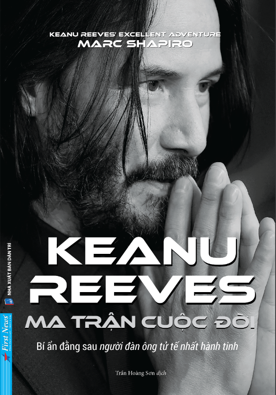 ma trận cuộc đời keanu reeves - keanu reevesℹs excellent adventure: an unauthorized biography