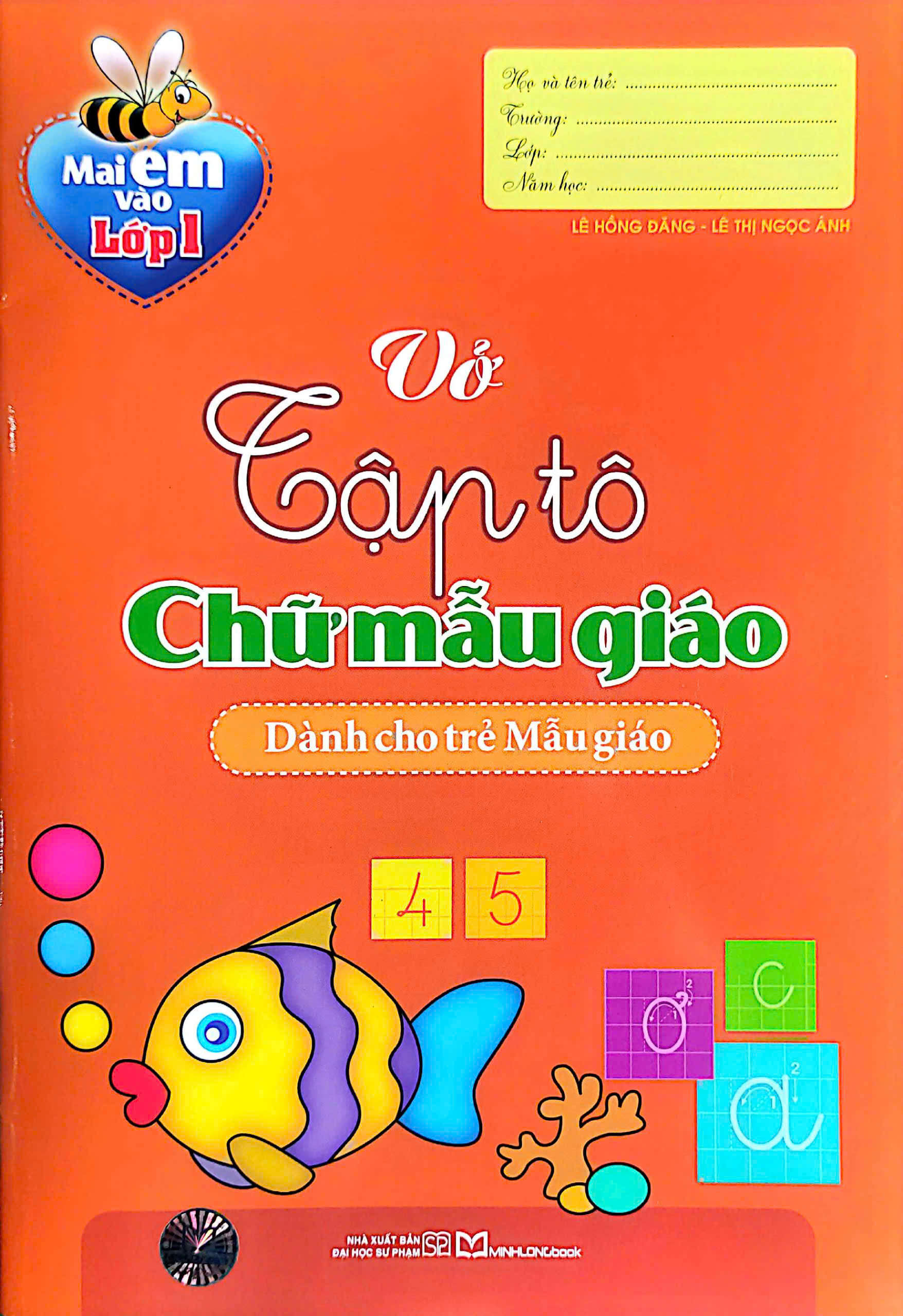 Mai Em Vào Lớp 1 - Vở Tập Tô Chữ Mẫu Giáo (Dành Cho Trẻ 5-6 Tuổi) (Tái Bản 2026)