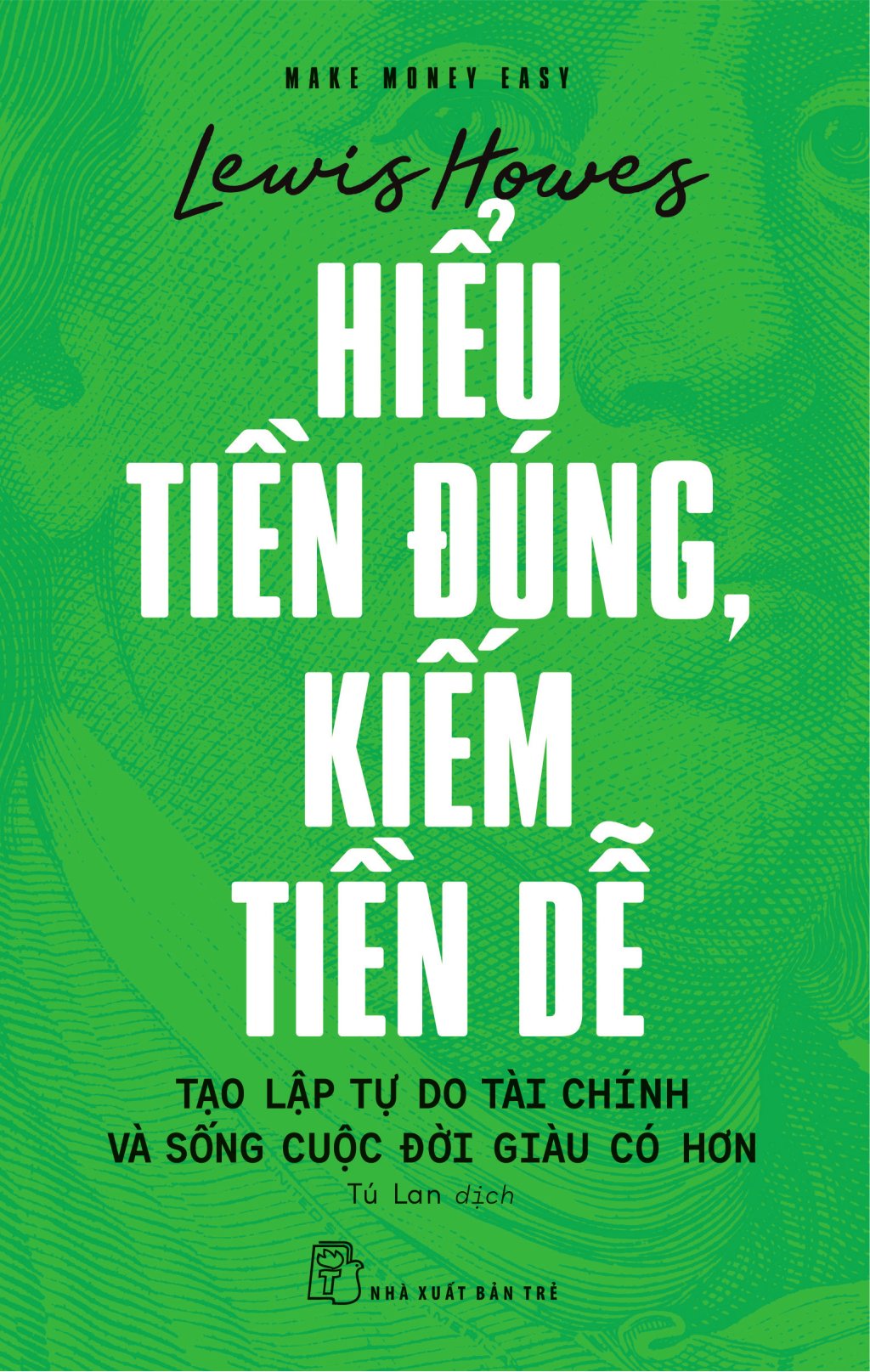 Make Money Easy - Hiểu Tiền Đúng, Kiếm Tiền Dễ