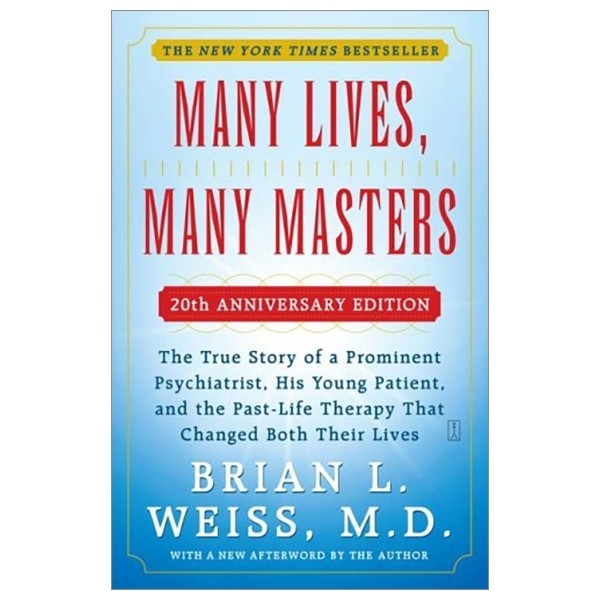 many lives, many masters: the true story of a prominent psychiatrist, his young patient, and the past-life therapy that changed both their lives