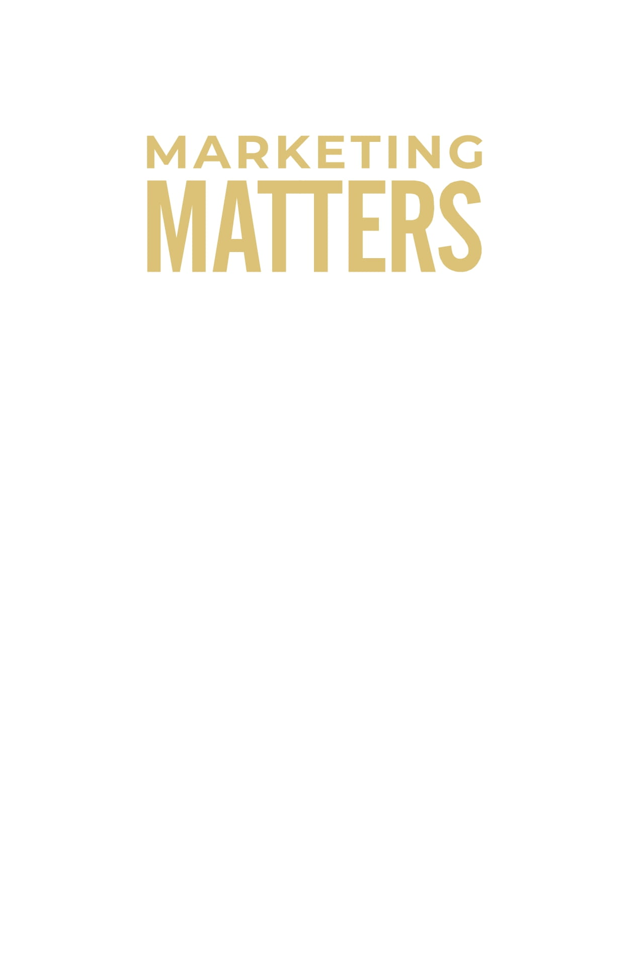 marketing matters - marketing có quan trọng? nên làm marketing thế nào?