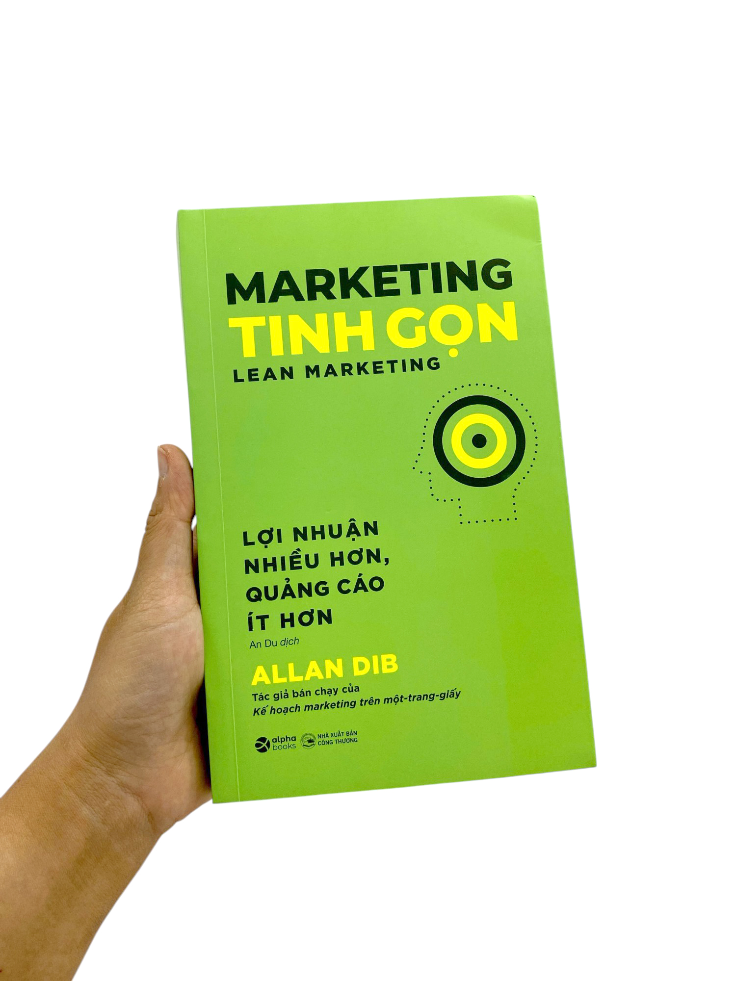 Marketing Tinh Gon - Lean Marketing - Loi Nhuan Nhieu Hon, Quang Cao It Hon