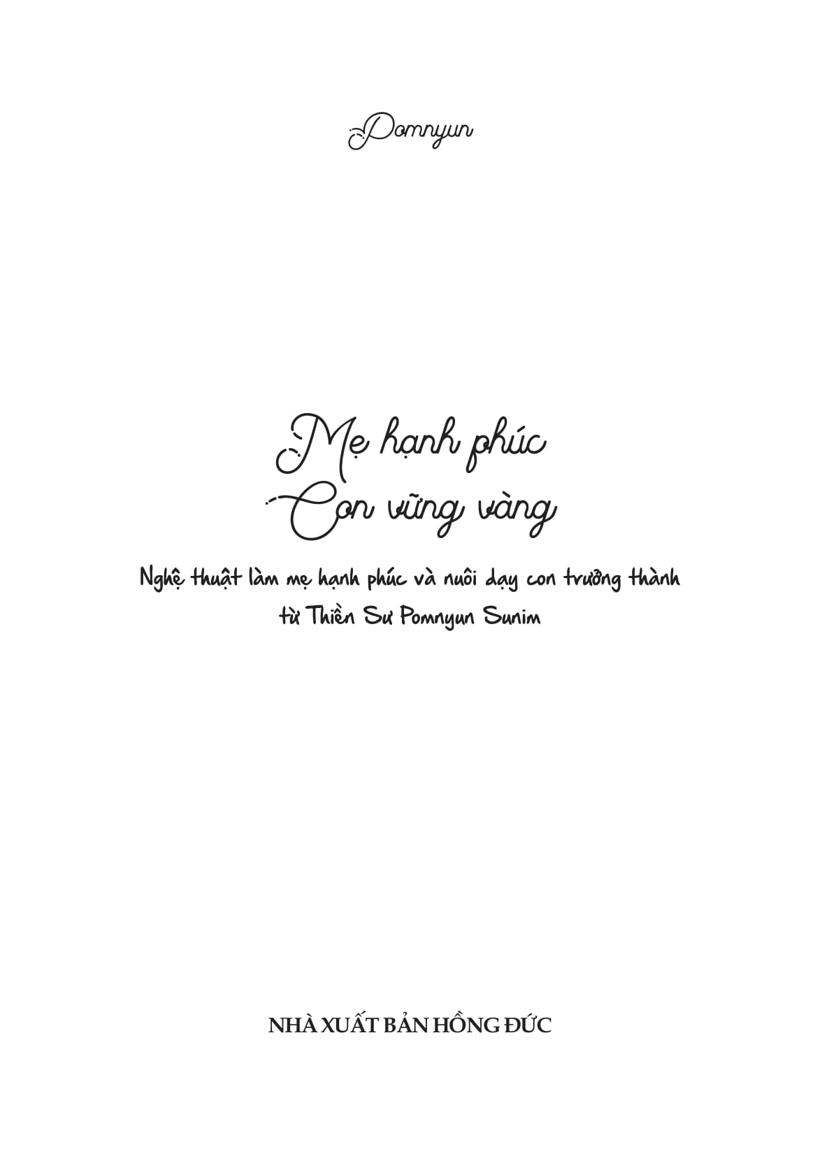 Me Hanh Phuc - Con Vung Vang - Nghe Thuat Lam Me Hanh Phuc Va Nuoi Day Con Truong Thanh Tu Thien Su Pomnyun Sunim
