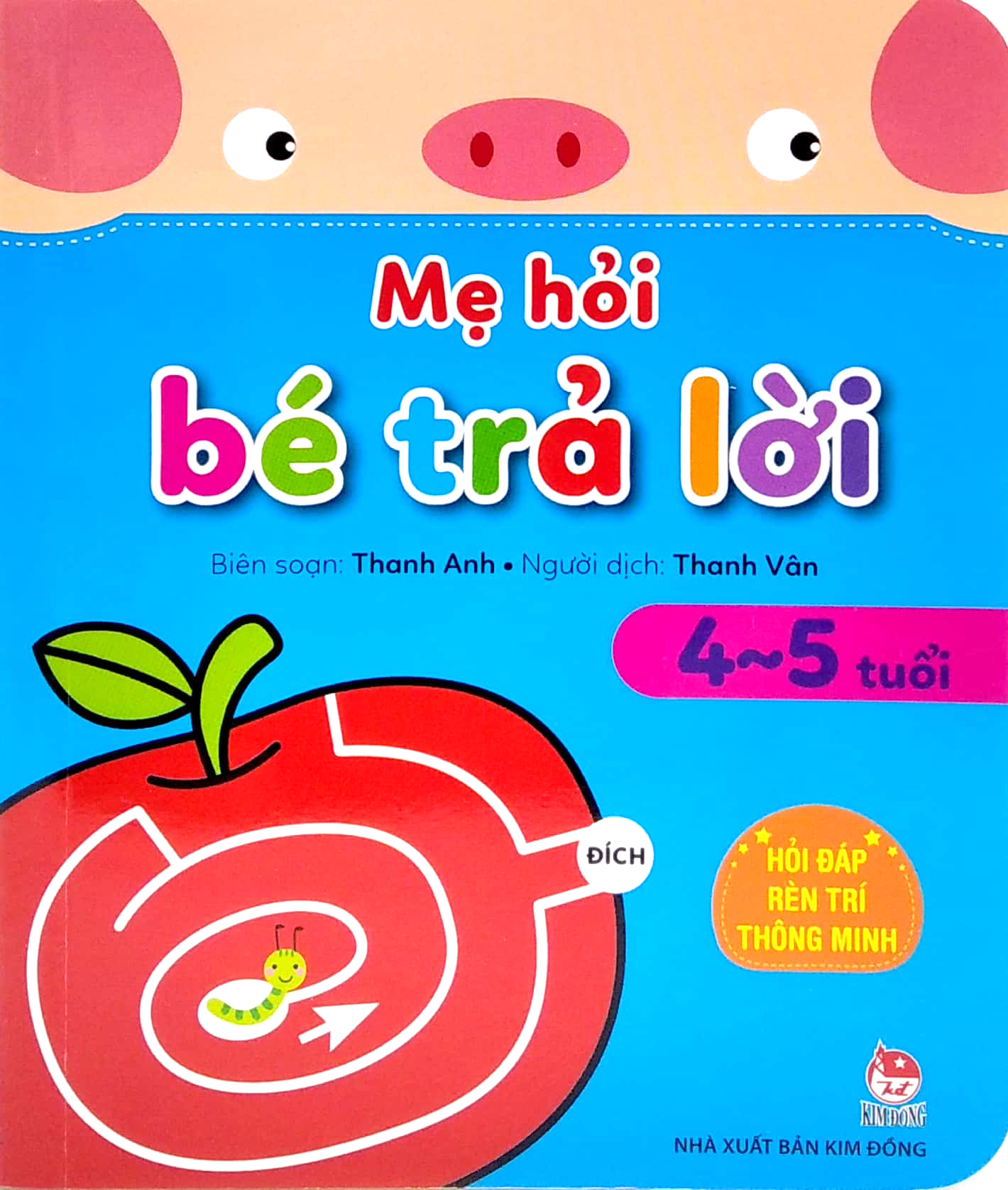 mẹ hỏi bé trả lời - hỏi đáp rèn trí thông minh (4-5 tuổi) (tái bản 2021)