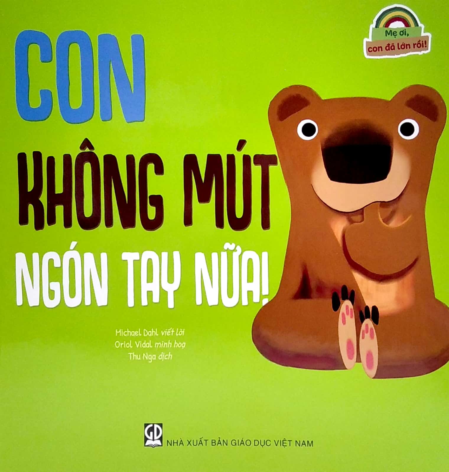 mẹ ơi, con đã lớn rồi! - con không mút ngón tay nữa!