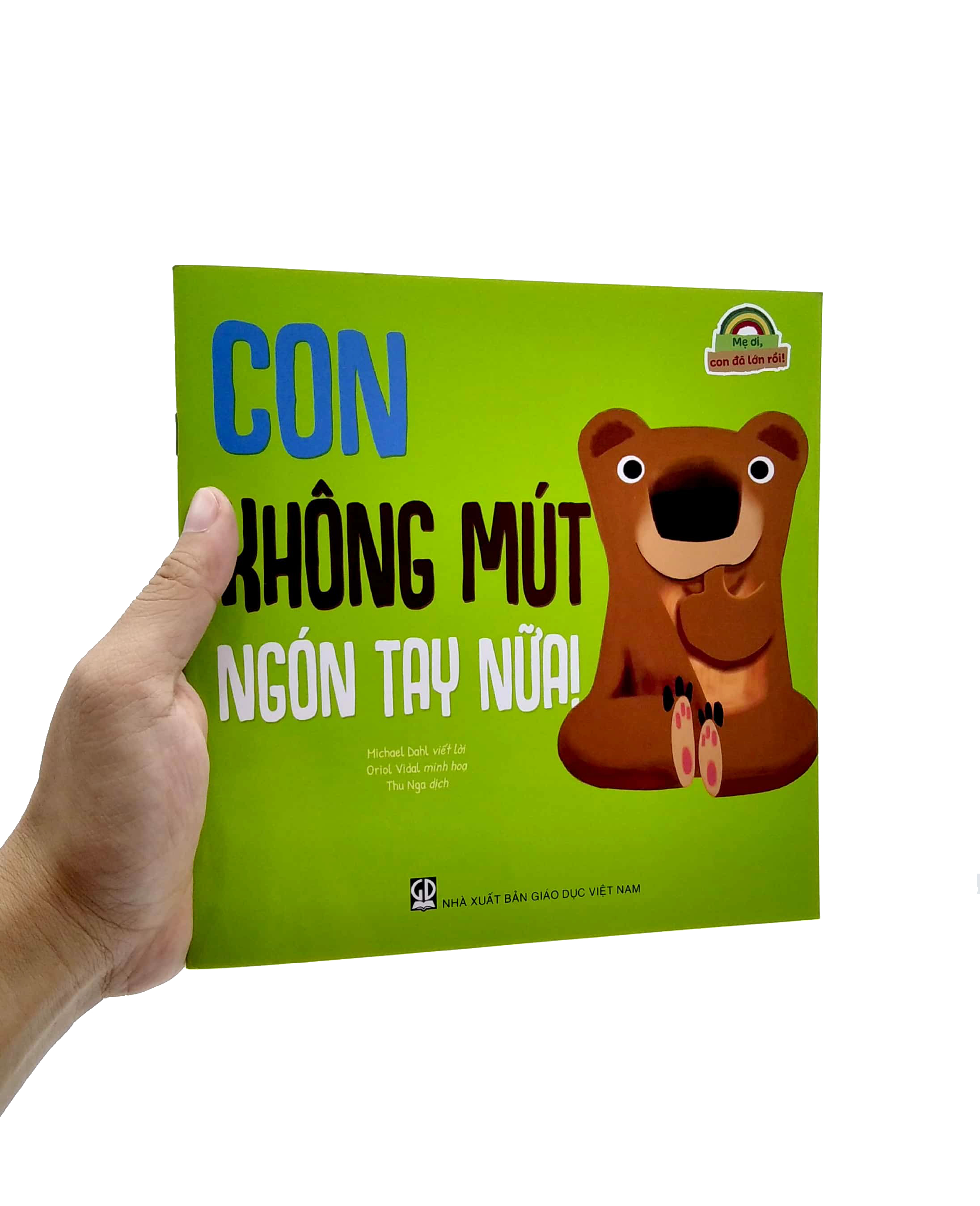 mẹ ơi, con đã lớn rồi! - con không mút ngón tay nữa!