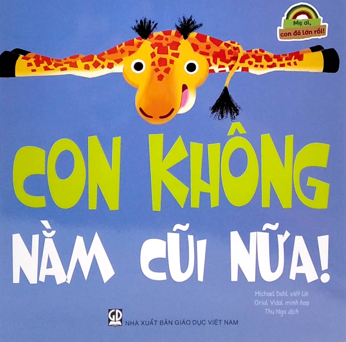 mẹ ơi, con đã lớn rồi! - con không nằm cũi nữa!