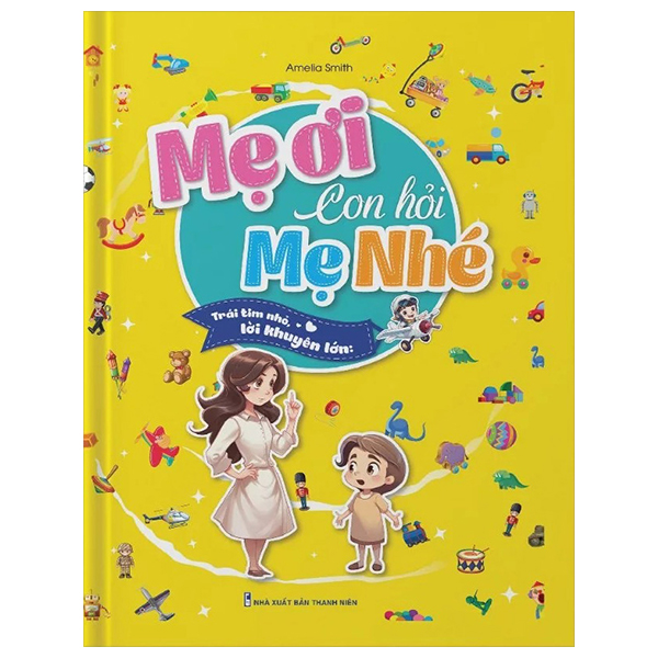 mẹ ơi con hỏi mẹ nhé - trái tim nhỏ, lời khuyên lớn - bìa cứng