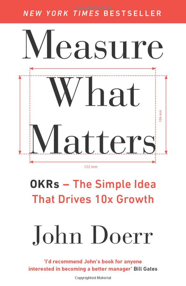 measure what matters: how google, bono, and the gates foundation rock the world with okrs