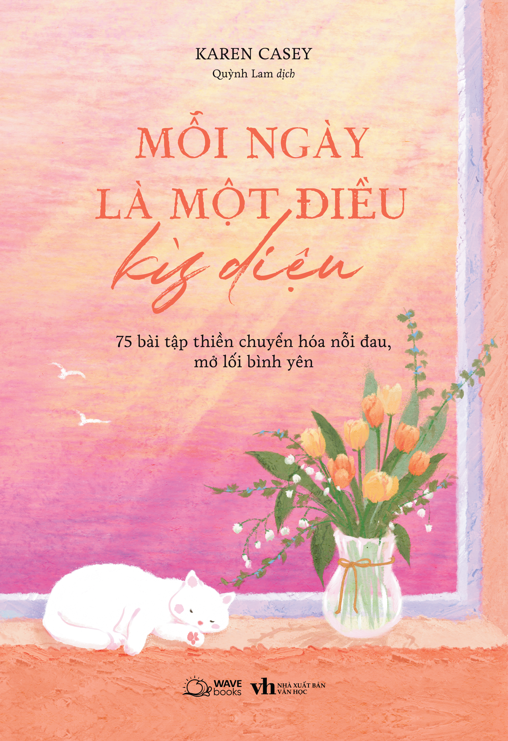 mỗi ngày là một điều kỳ diệu - 75 bài tập thiền chuyển hóa nỗi đau, mở lối bình yên