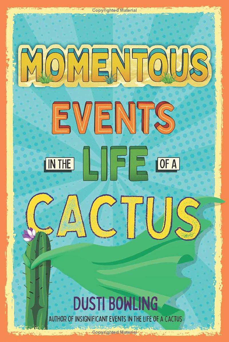 momentous events in the life of a cactus