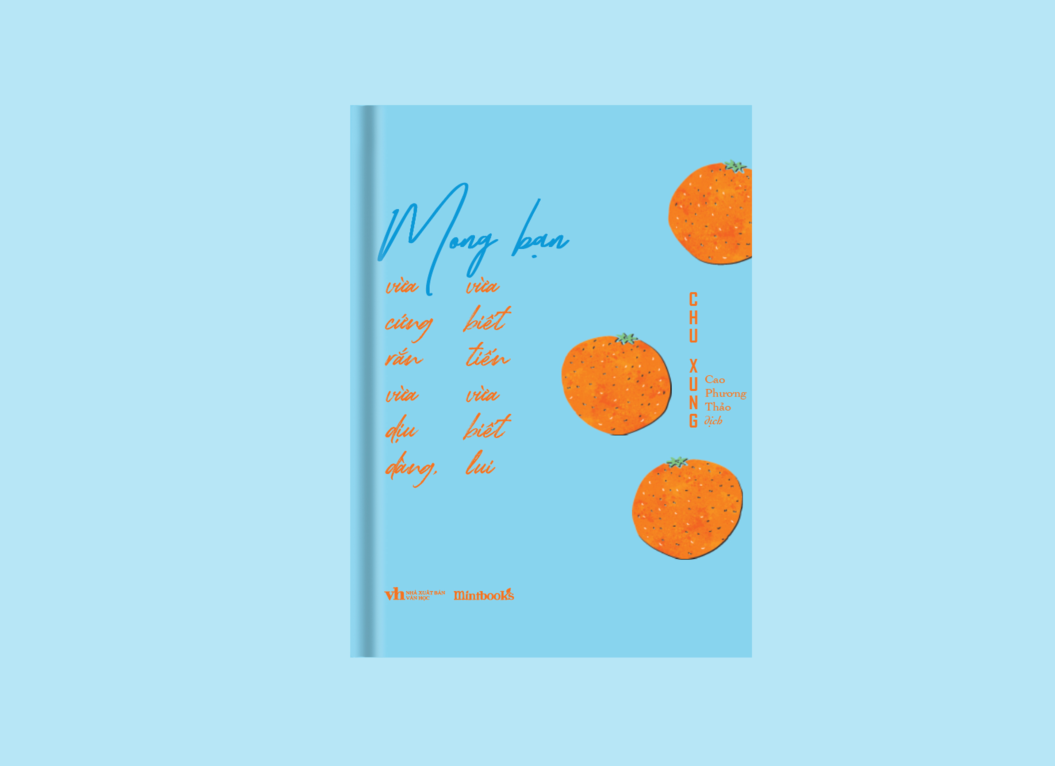 mong bạn vừa cứng rắn vừa dịu dàng, vừa biết tiến vừa biết lui - tặng kèm bookmark hình quả cam 2 mặt bế khuôn