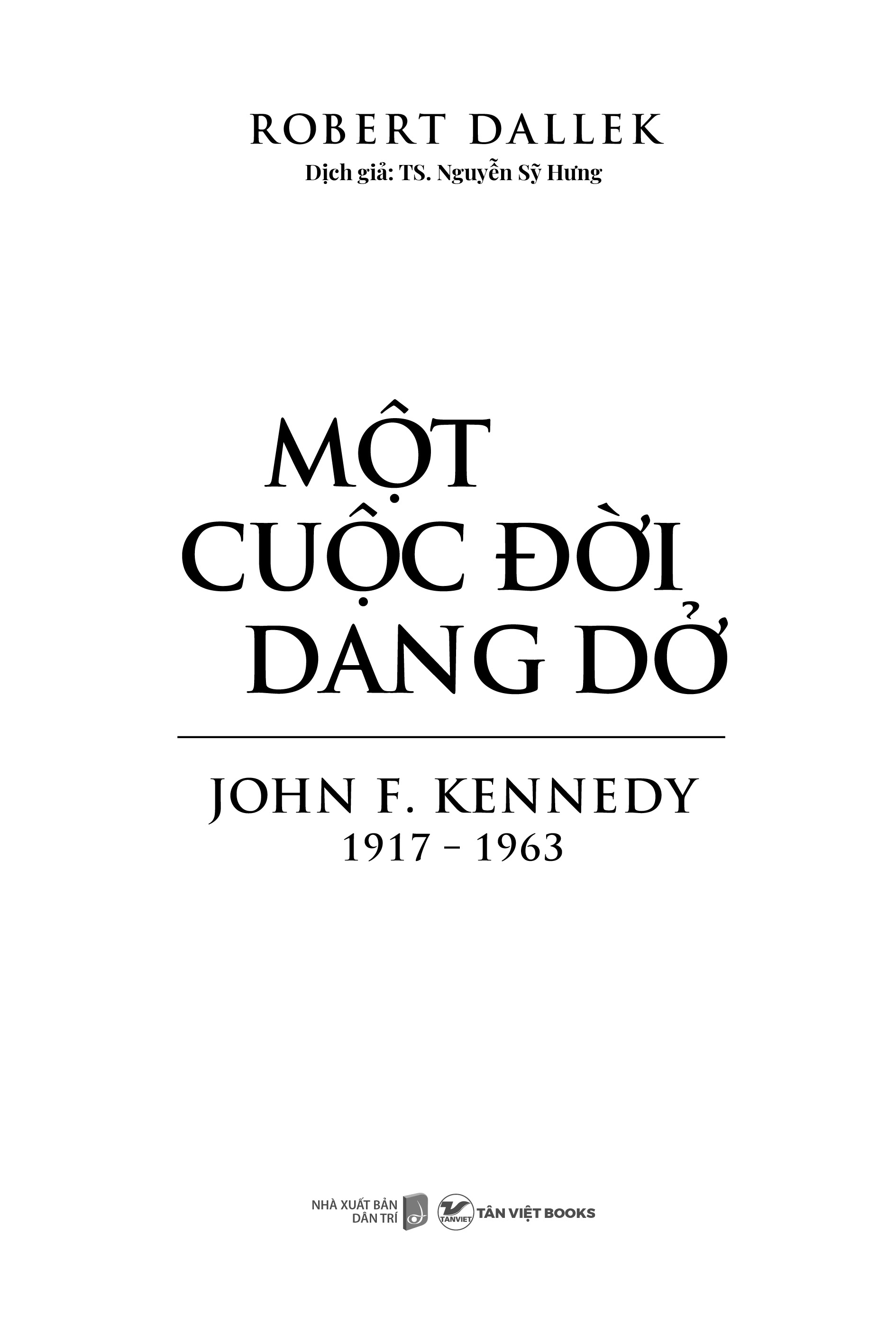 một cuộc đời dang dở - john f. kennedy 1917-1963 - bìa cứng