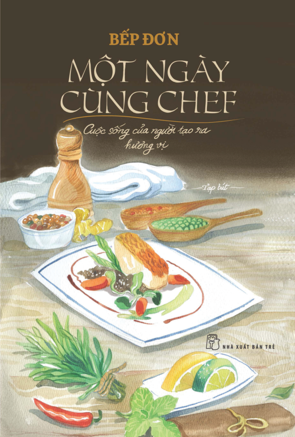 một ngày cùng chef - cuộc sống của người tạo ra hương vị