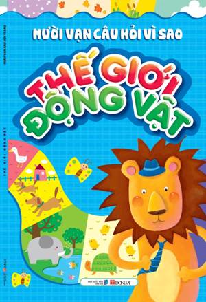 mười vạn câu hỏi vì sao - thế giới động vật (tái bản)