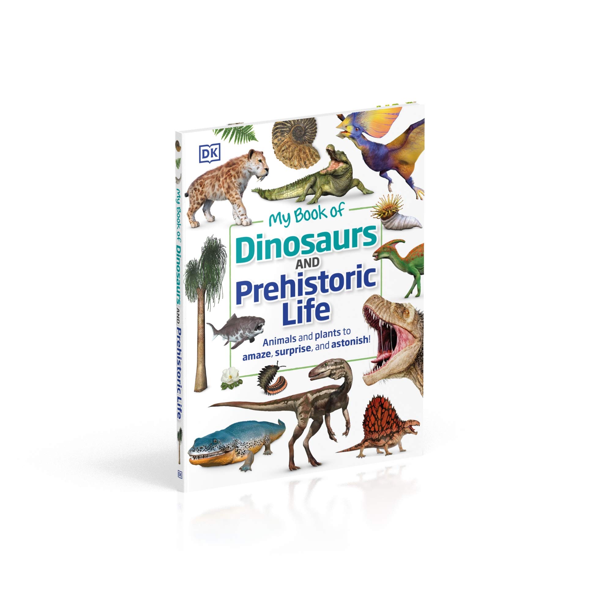 my book of dinosaurs and prehistoric life: animals and plants to amaze, surprise, and astonish!