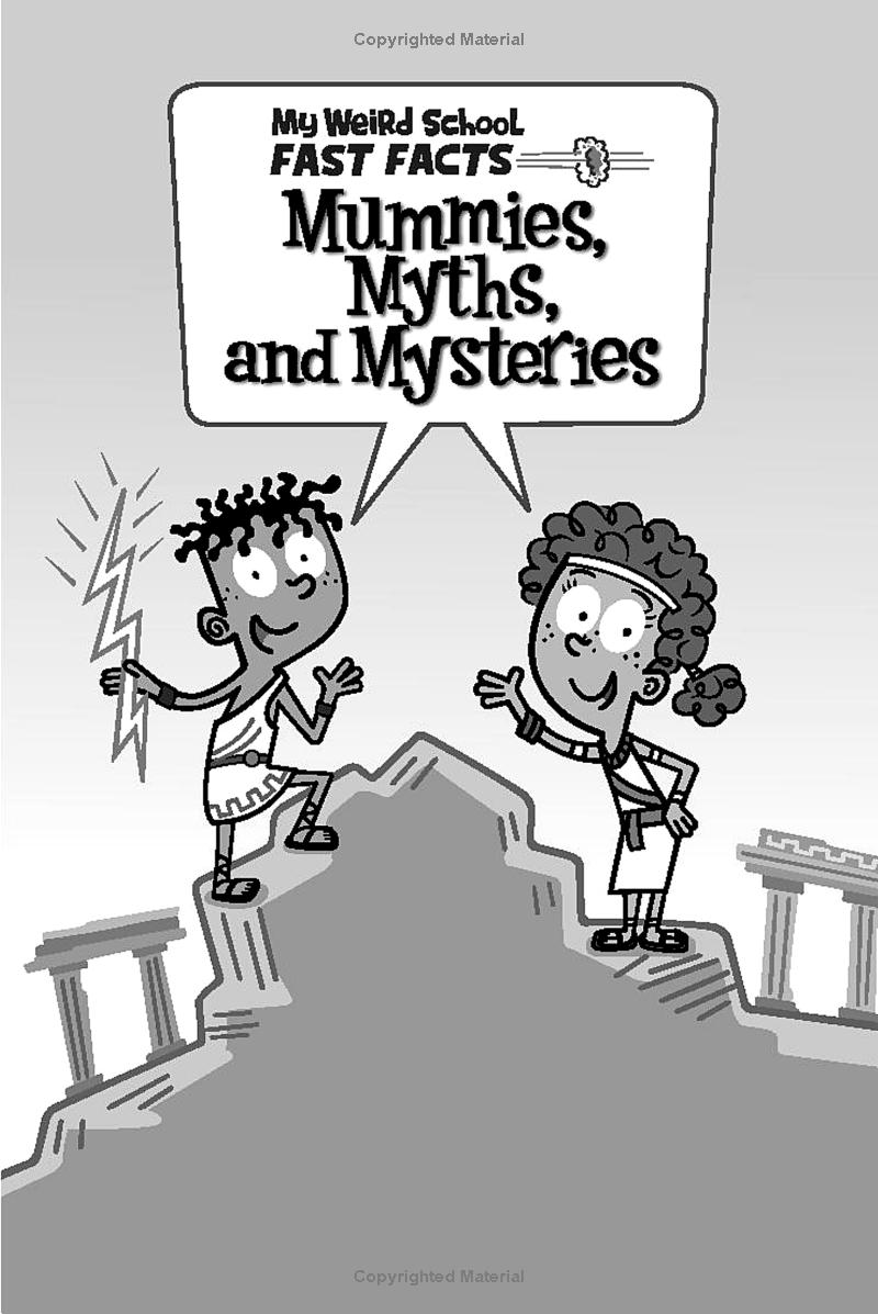 My Weird School Fast Facts - Book 7 - Mummies, Myths, And Mysteries