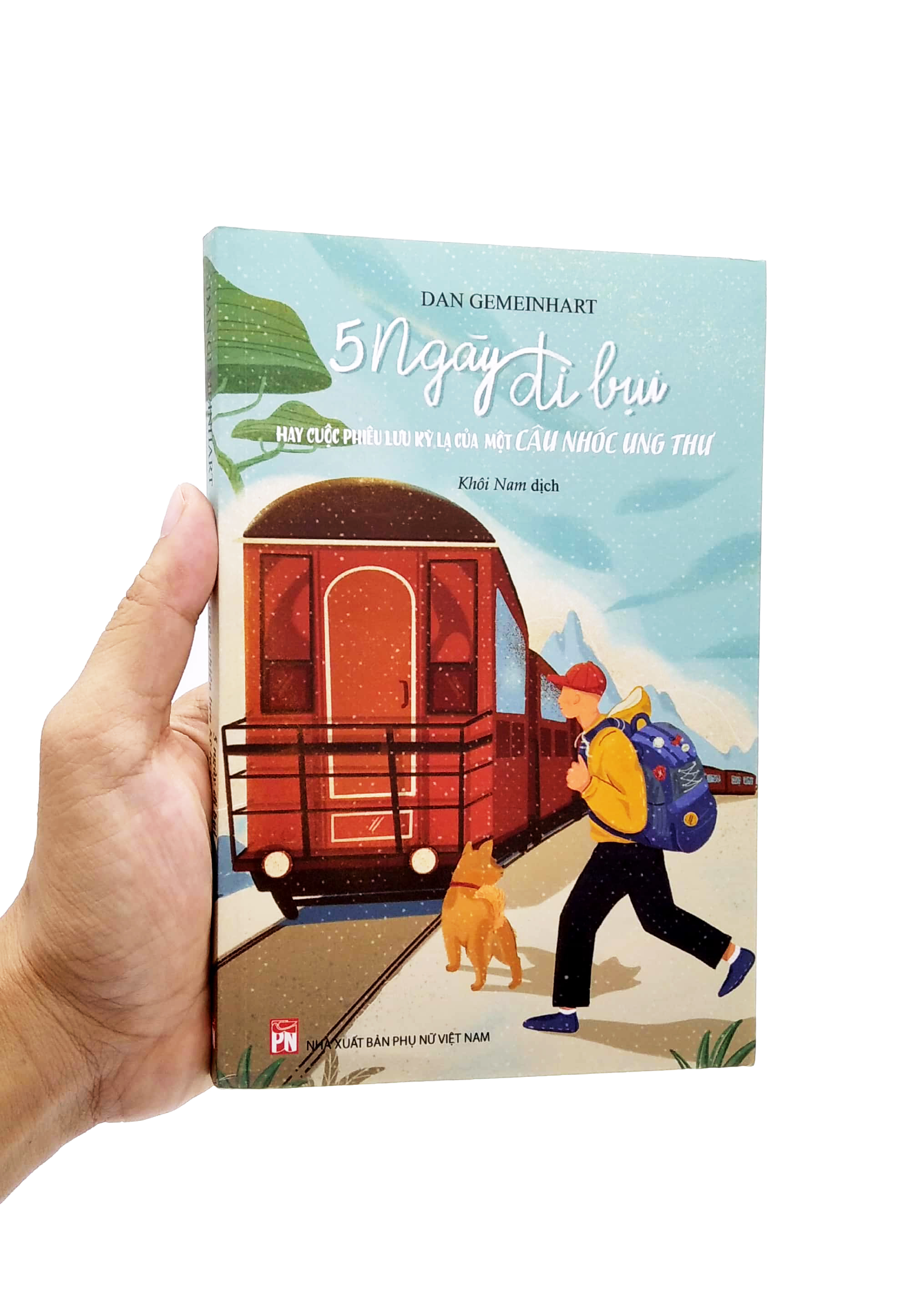 năm ngày đi bụi hay cuộc phiêu lưu kỳ lạ của một cậu nhóc ung thư (tái bản 2023)