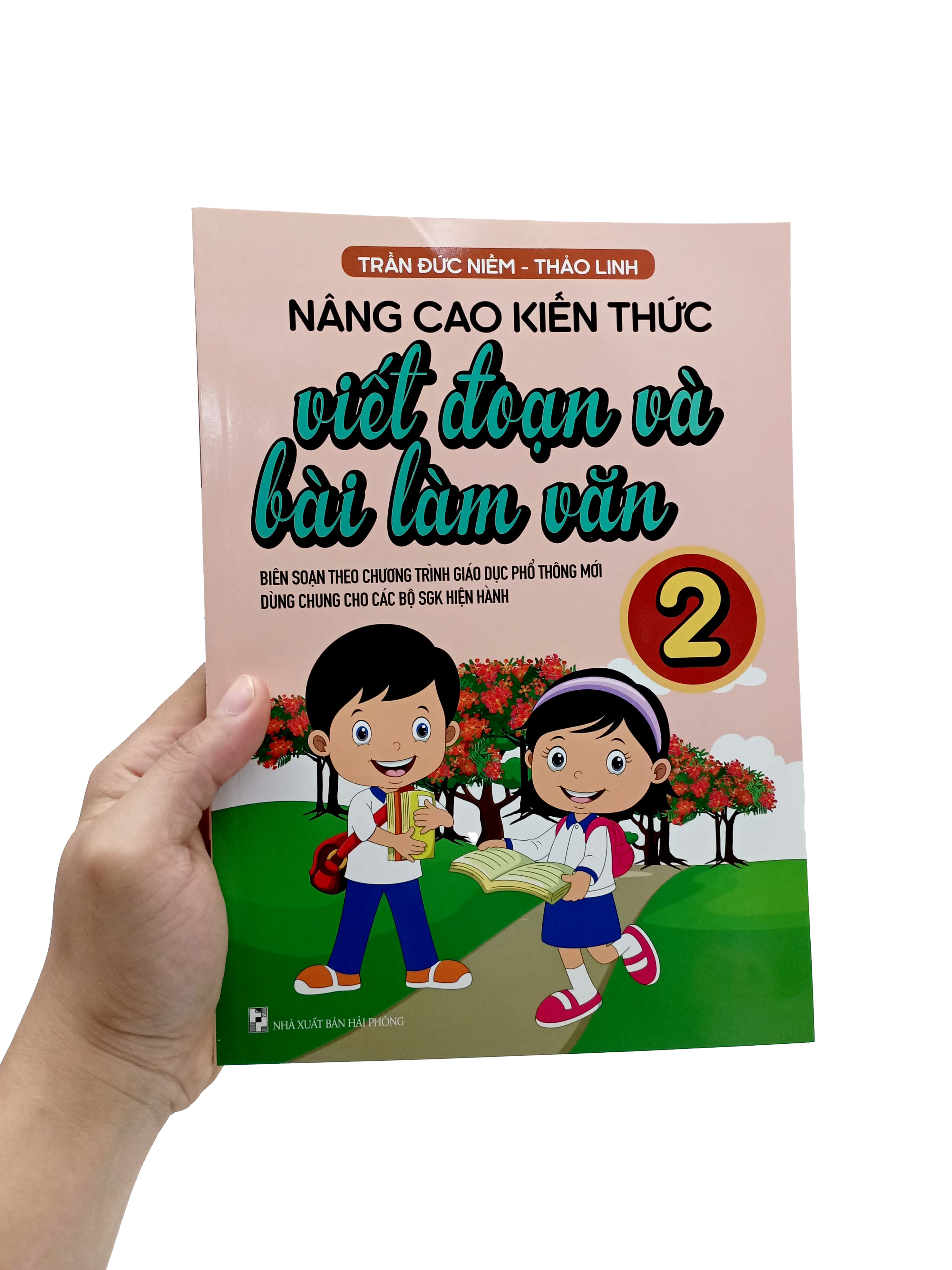 nâng cao kiến thức viết đoạn và bài làm văn 2 (biên soạn theo chương trình gdpt mới)