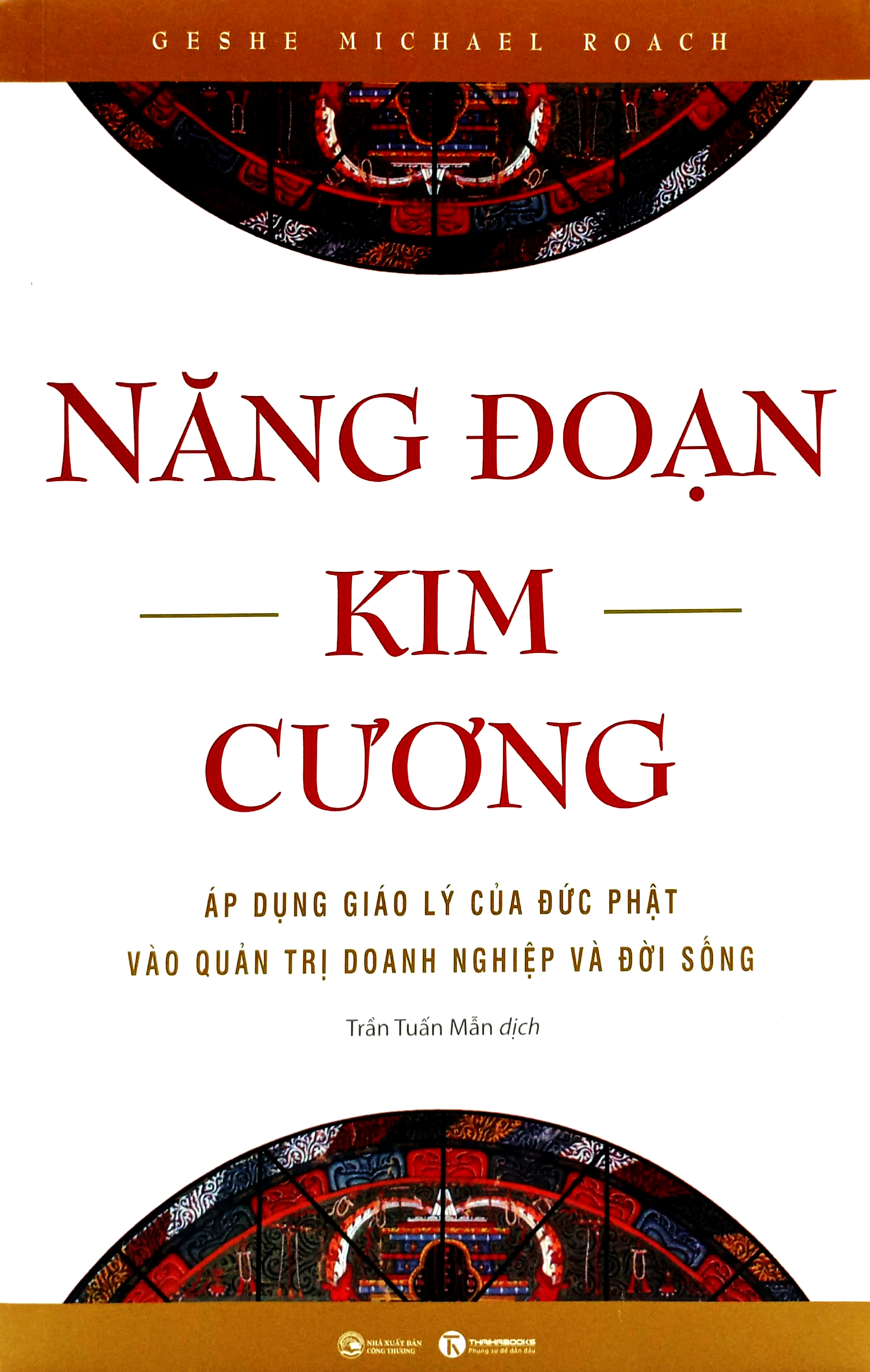 năng đoạn kim cương - áp dụng giáo lý của đức phật vào quản trị doanh nghiệp và đời sống