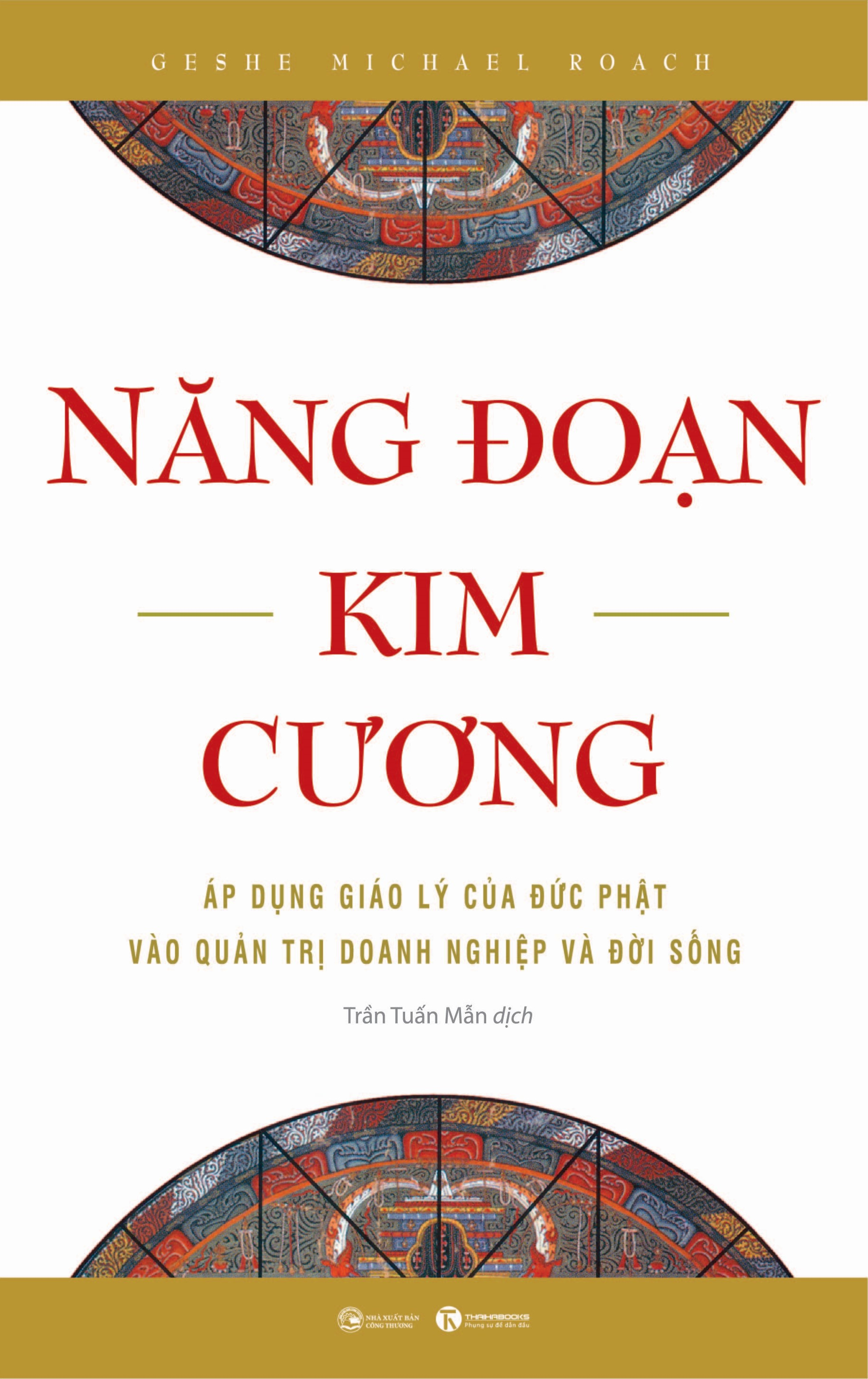 Nang Doan Kim Cuong - Ap Dung Giao Ly Cua Duc Phat Vao Quan Tri Doanh Nghiep Va Doi Song (Tai Ban 2025)