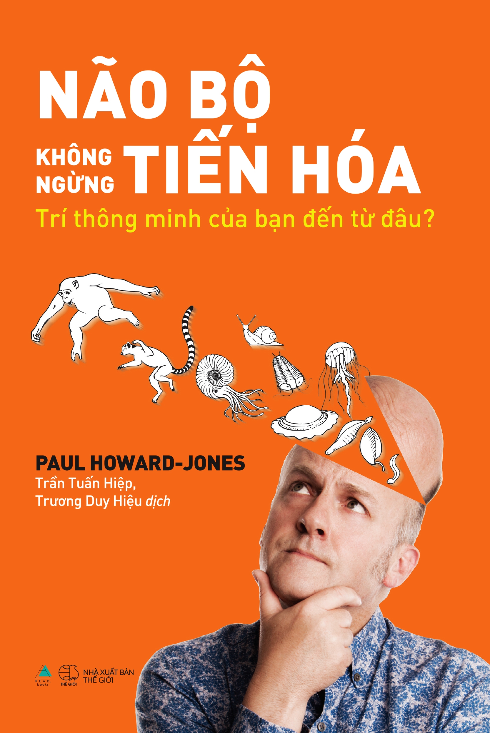 não bộ không ngừng tiến hóa: trí thông minh của bạn đến từ đâu? - tặng kèm bookmark