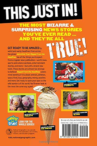 national geographic kids weird but true!: ripped from the headlines: real-life stories you have to read to believe