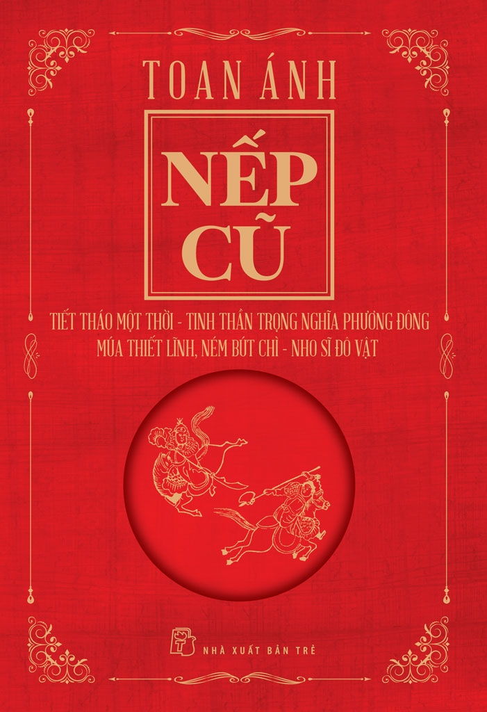 nếp cũ - tiết tháo một thời - tinh thần trọng nghĩa phương đông - múa thiết lĩnh, ném bút chì - nho sĩ đô vật