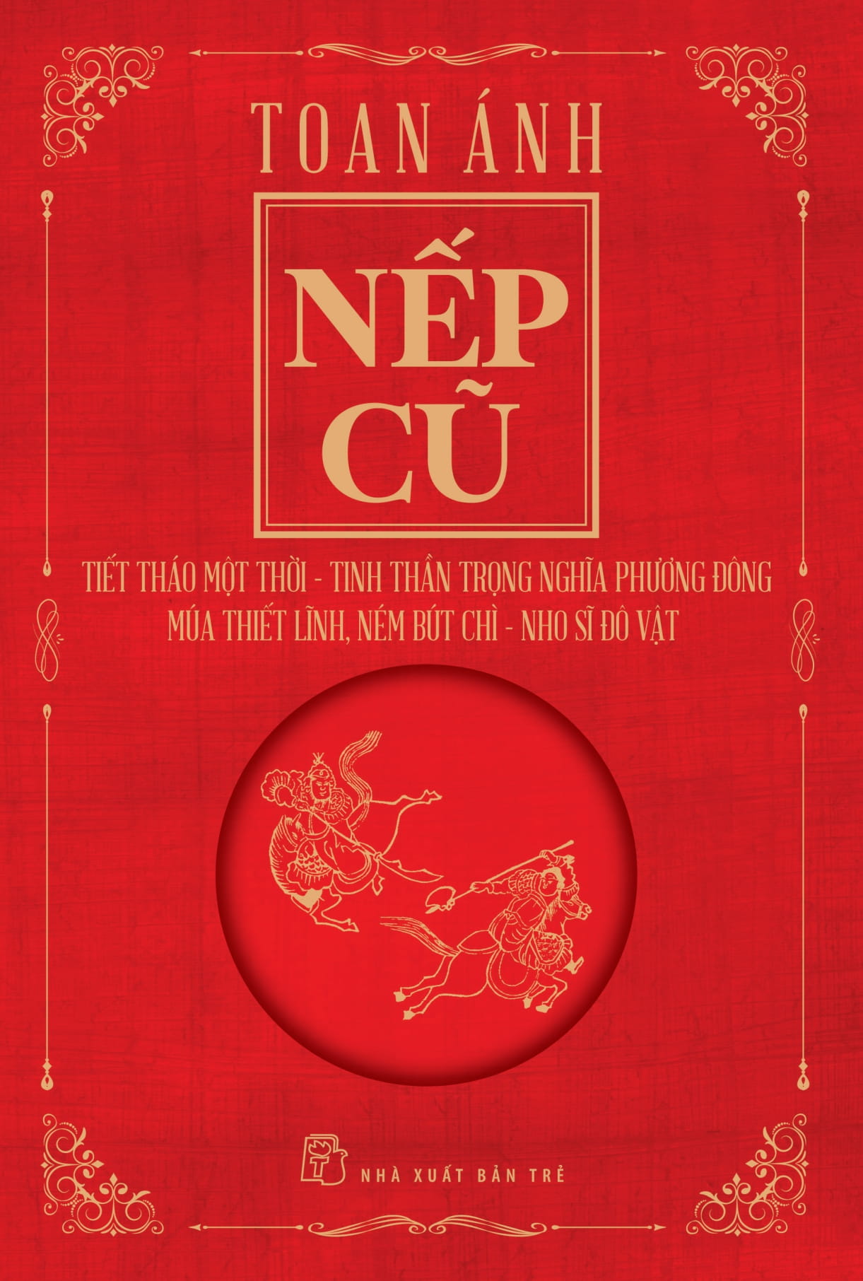 nếp cũ - tiết tháo một thời - tinh thần trọng nghĩa phương đông - múa thiết lĩnh, ném bút chì - nho sĩ đô vật