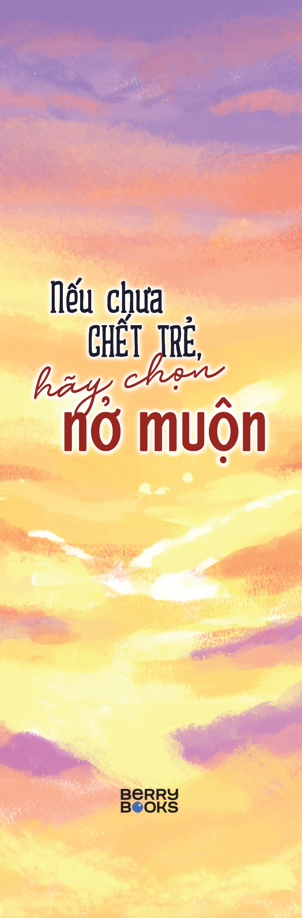 nếu chưa chết trẻ, hãy chọn nở muộn