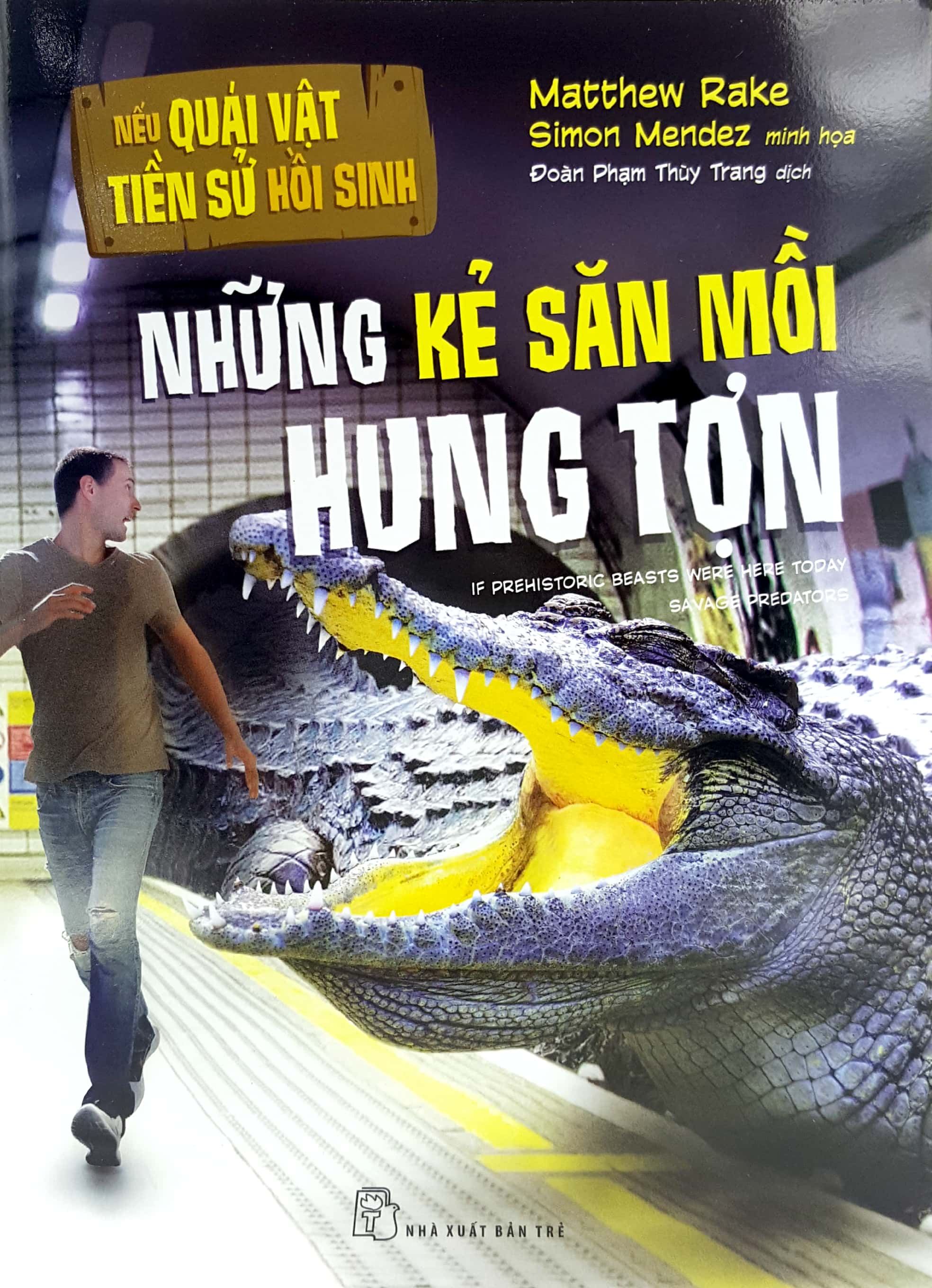 nếu quái vật tiền sử hồi sinh - những kẻ săn mồi hung tợn