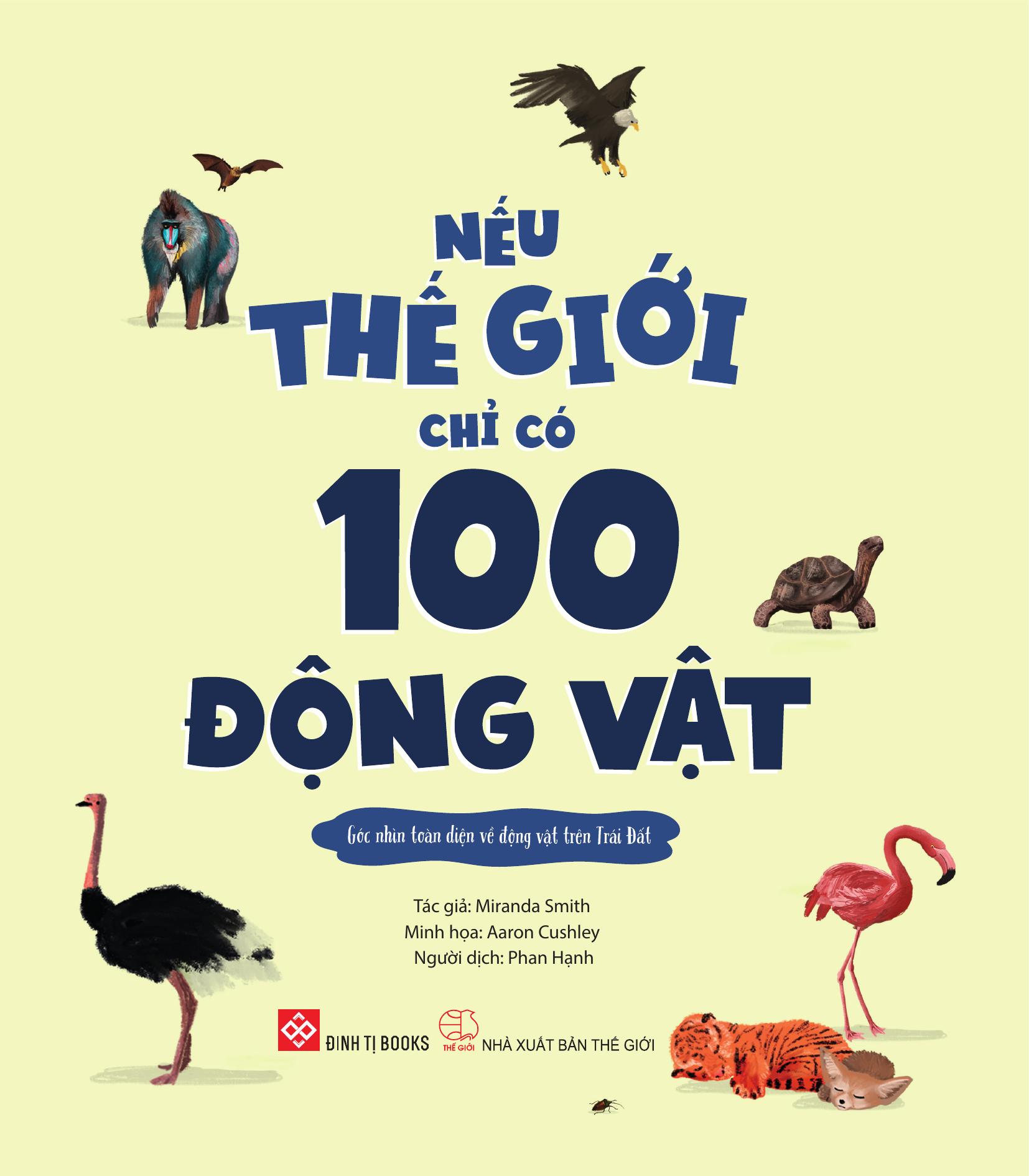 Neu The Gioi Chi Co 100 Dong Vat - Goc Nhin Toan Dien Ve Dong Vat Tren Trai Dat