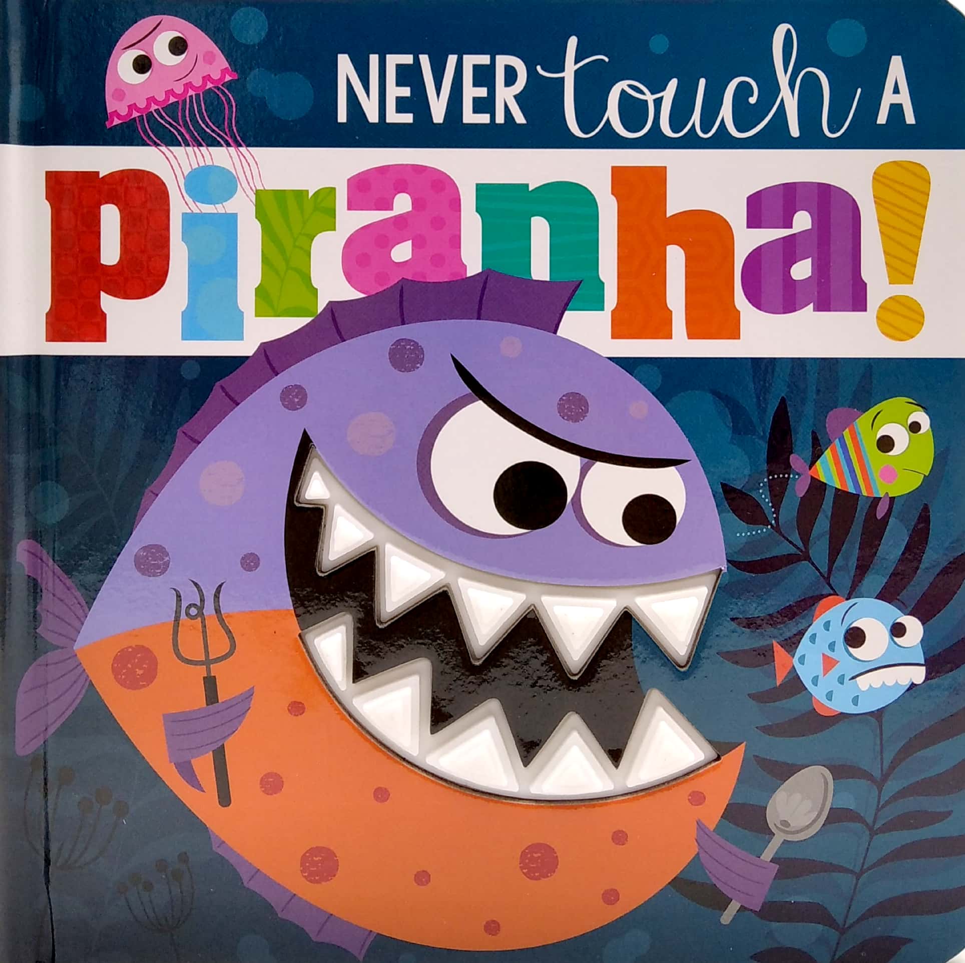 never touch a piranha!