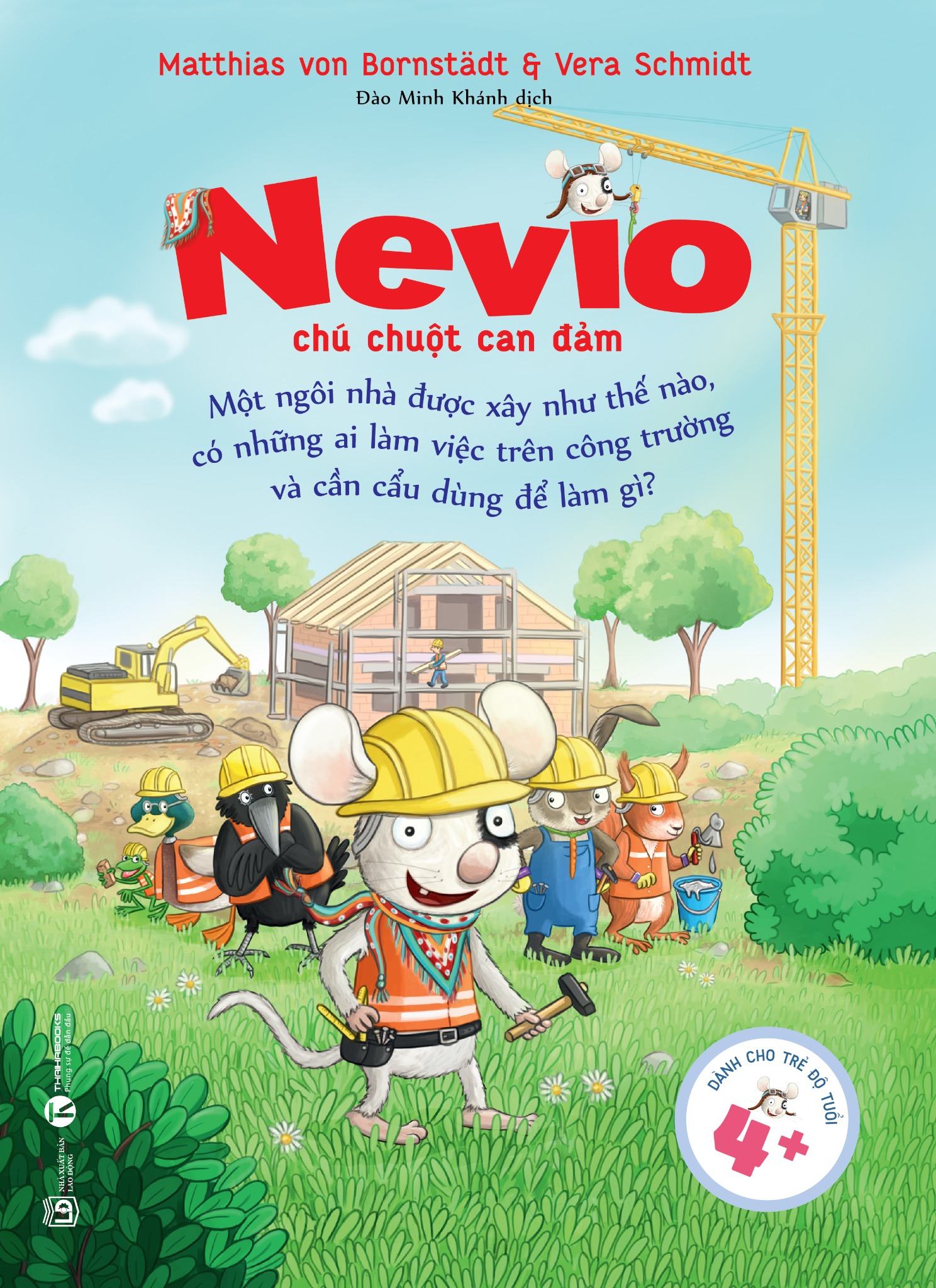nevio chú chuột dũng cảm - một ngôi nhà được xây như thế nào , có những ai làm việc trên công trường và cần cẩu dùng để làm gì?