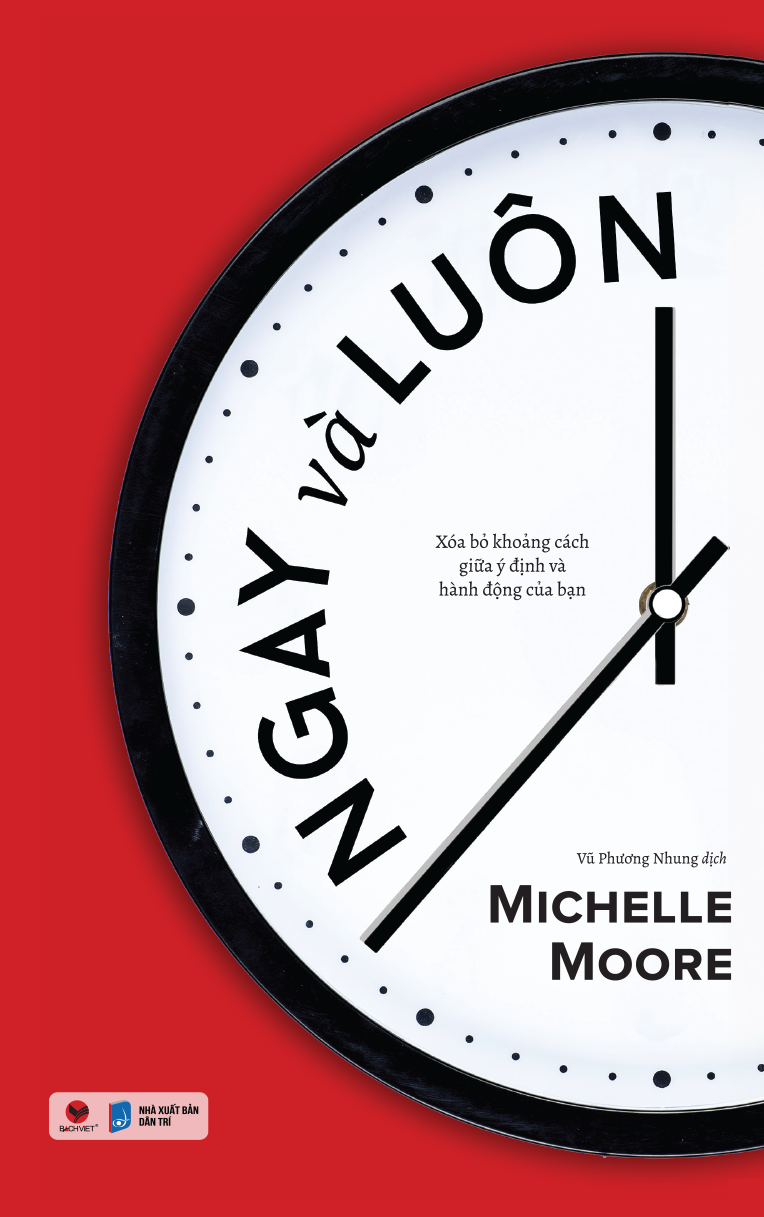 ngay và luôn - xóa bỏ khoảng cách giữa ý định và hành động của bạn