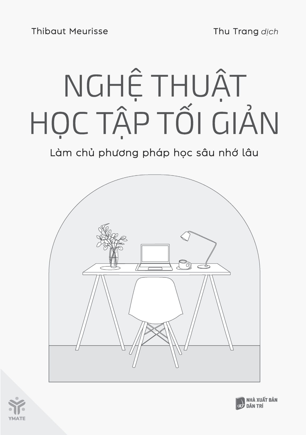 Nghe Thuat Hoc Tap Toi Gian - Lam Chu Phuong Phap Hoc Sau Nho Lau