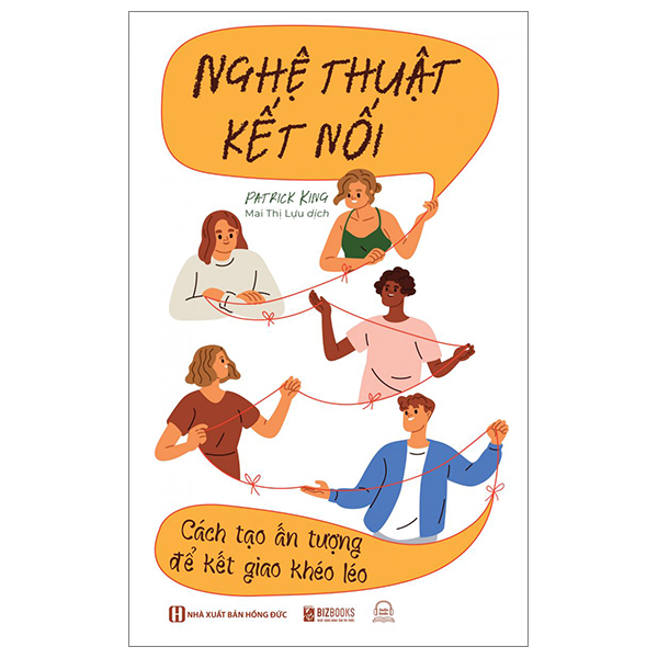 nghệ thuật kết nối - cách tạo ấn tượng để kết giao khéo léo