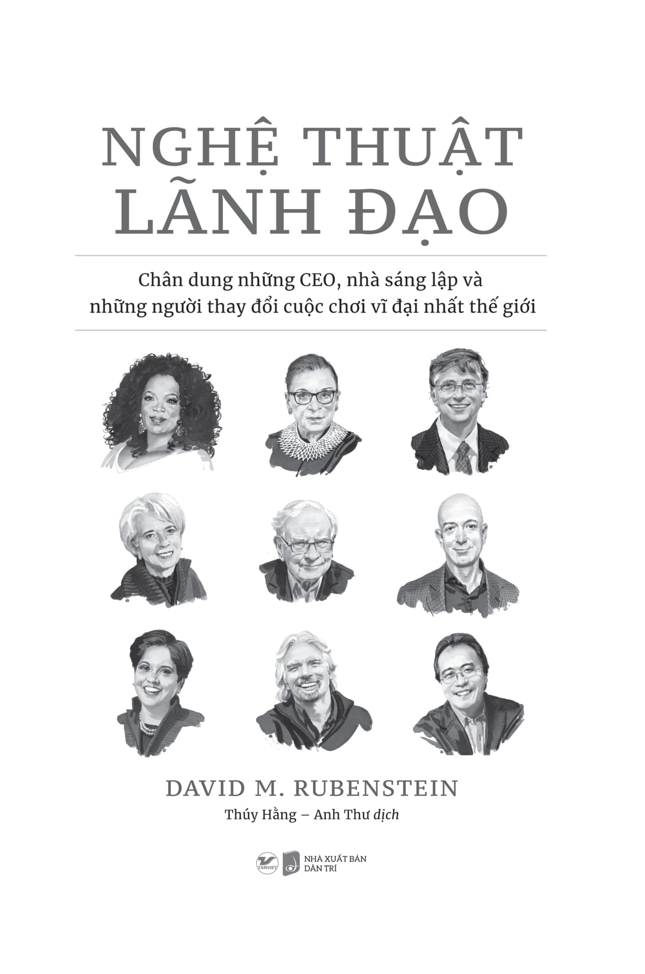 nghệ thuật lãnh đạo - chân dung những ceo, nhà sáng lập và những người thay đổi cuộc chơi vĩ đại nhất thế giới