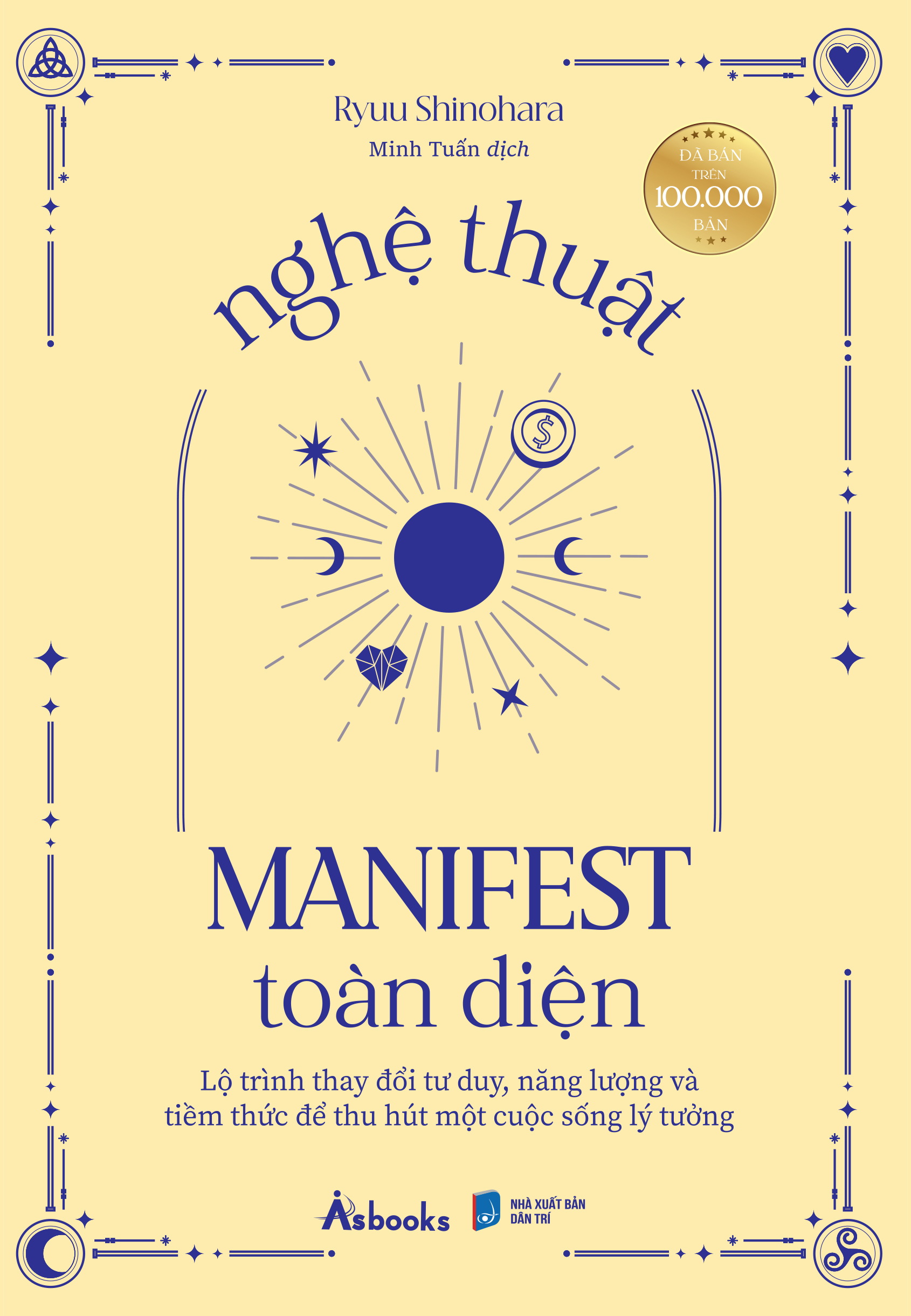 nghệ thuật manifest toàn diện - lộ trình thay đổi tư duy, năng lượng và tiềm thức để thu hút một cuộc sống lý tưởng