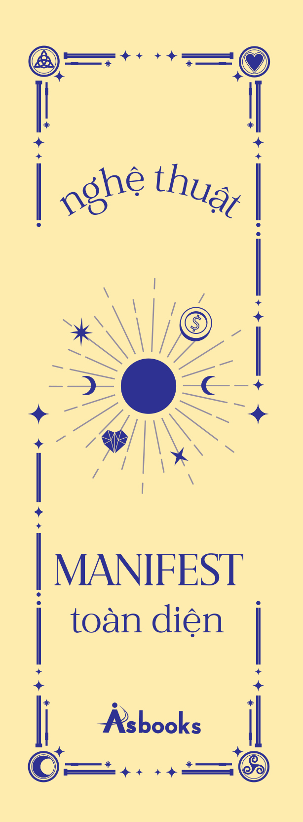 nghệ thuật manifest toàn diện - lộ trình thay đổi tư duy, năng lượng và tiềm thức để thu hút một cuộc sống lý tưởng