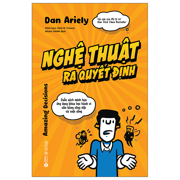 Nghe Thuat Ra Quyet Dinh - Cuon Sach Minh Hoa Ung Dung Khoa Hoc Hanh Vi Can Bang Cong Viec Va Cuoc Song