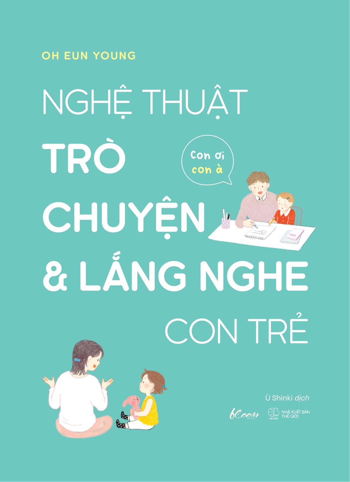 nghệ thuật trò chuyện và lắng nghe con trẻ - con ơi, con à