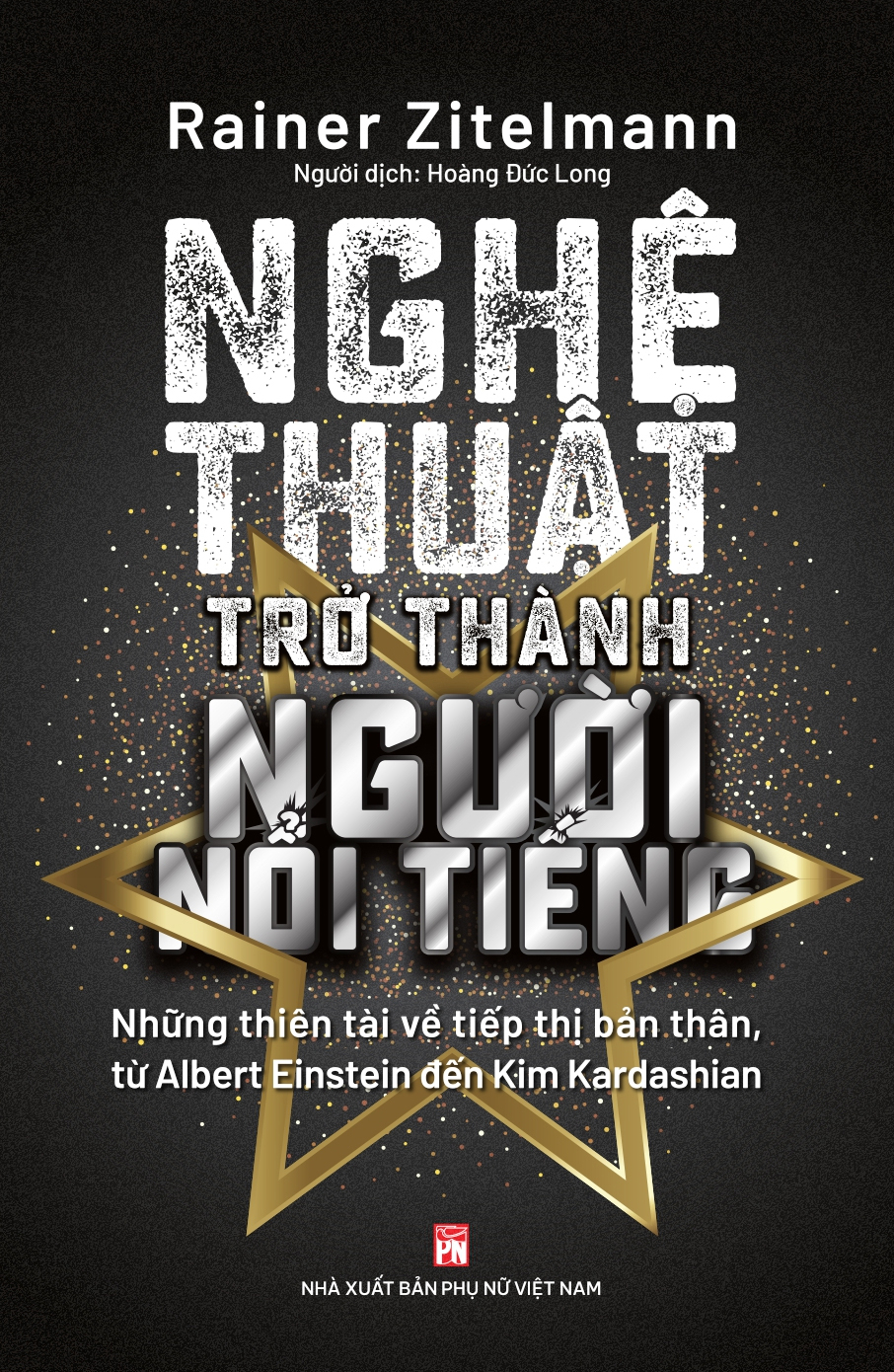 nghệ thuật trở thành người nổi tiếng - những thiên tài về tiếp thị bản thân, từ albert einstein đến kim kardashian
