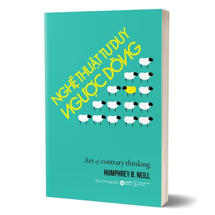 Nghệ Thuật Tư Duy Ngược Dòng - Art Of Contrary Thinking